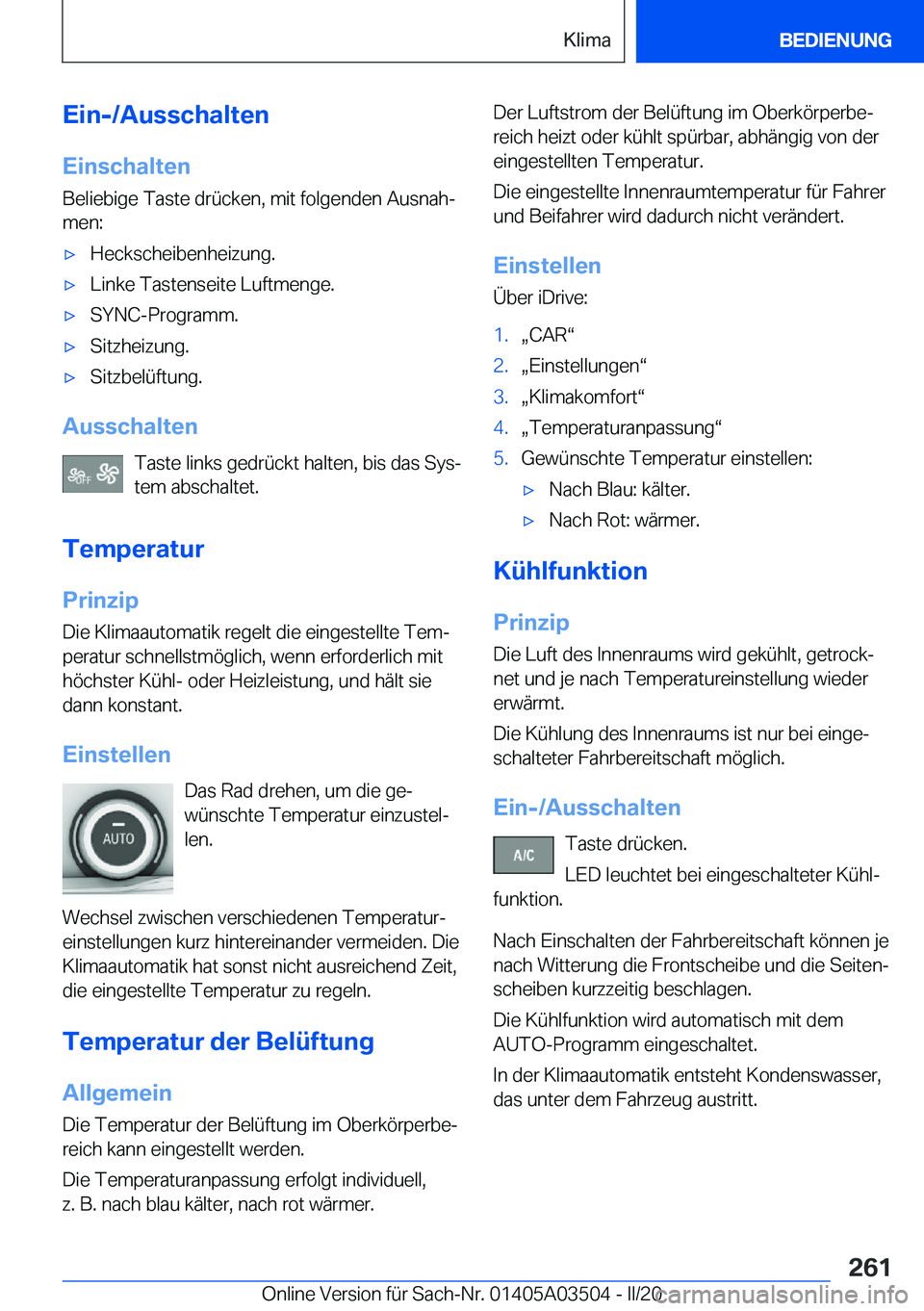 BMW X3 2020  Betriebsanleitungen (in German) �E�i�n�-�/�A�u�s�s�c�h�a�l�t�e�n
�E�i�n�s�c�h�a�l�t�e�n �B�e�l�i�e�b�i�g�e��T�a�s�t�e��d�r�