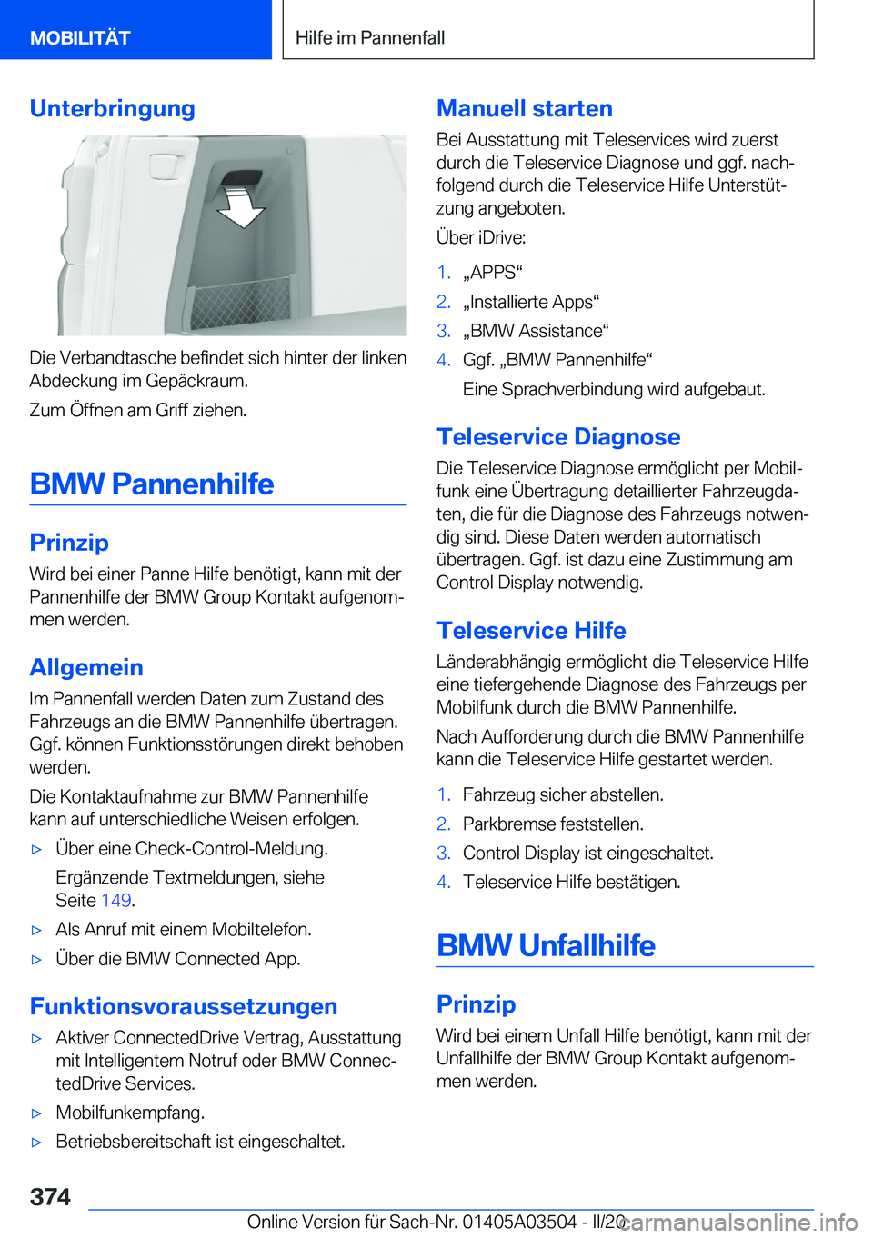 BMW X3 2020  Betriebsanleitungen (in German) �U�n�t�e�r�b�r�i�n�g�u�n�g
�D�i�e��V�e�r�b�a�n�d�t�a�s�c�h�e��b�e�f�i�n�d�e�t��s�i�c�h��h�i�n�t�e�r��d�e�r��l�i�n�k�e�n�A�b�d�e�c�k�u�n�g��i�m��G�e�p�