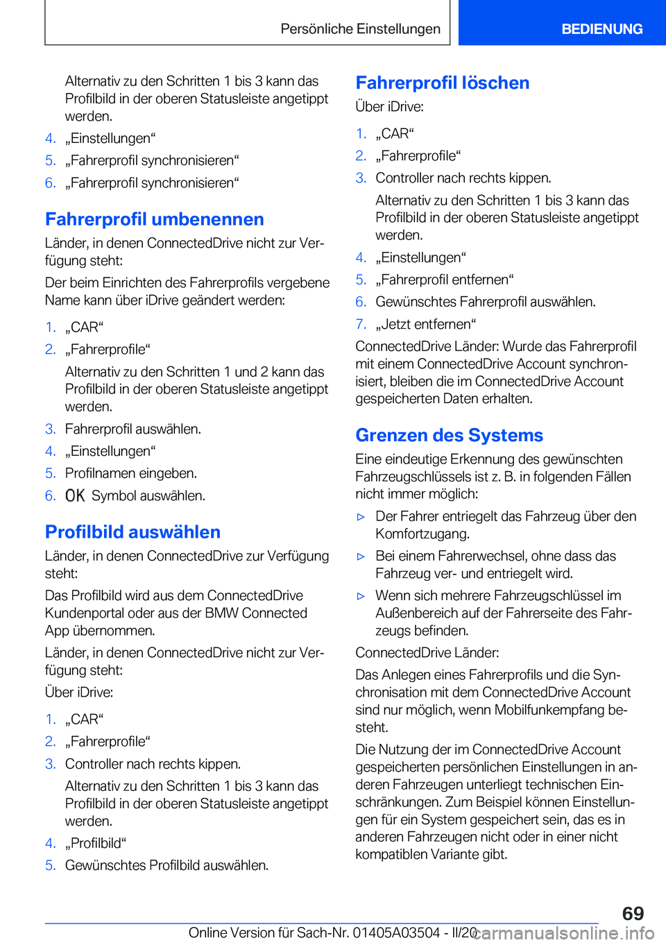 BMW X3 2020  Betriebsanleitungen (in German) �A�l�t�e�r�n�a�t�i�v��z�u��d�e�n��S�c�h�r�i�t�t�e�n��1��b�i�s��3��k�a�n�n��d�a�s�P�r�o�f�i�l�b�i�l�d��i�n��d�e�r��o�b�e�r�e�n��S�t�a�t�u�s�l�e�i�s�t�e��a�n�g�e�t�i�p�p�t
�w�e�r�d�e�n�.�4�