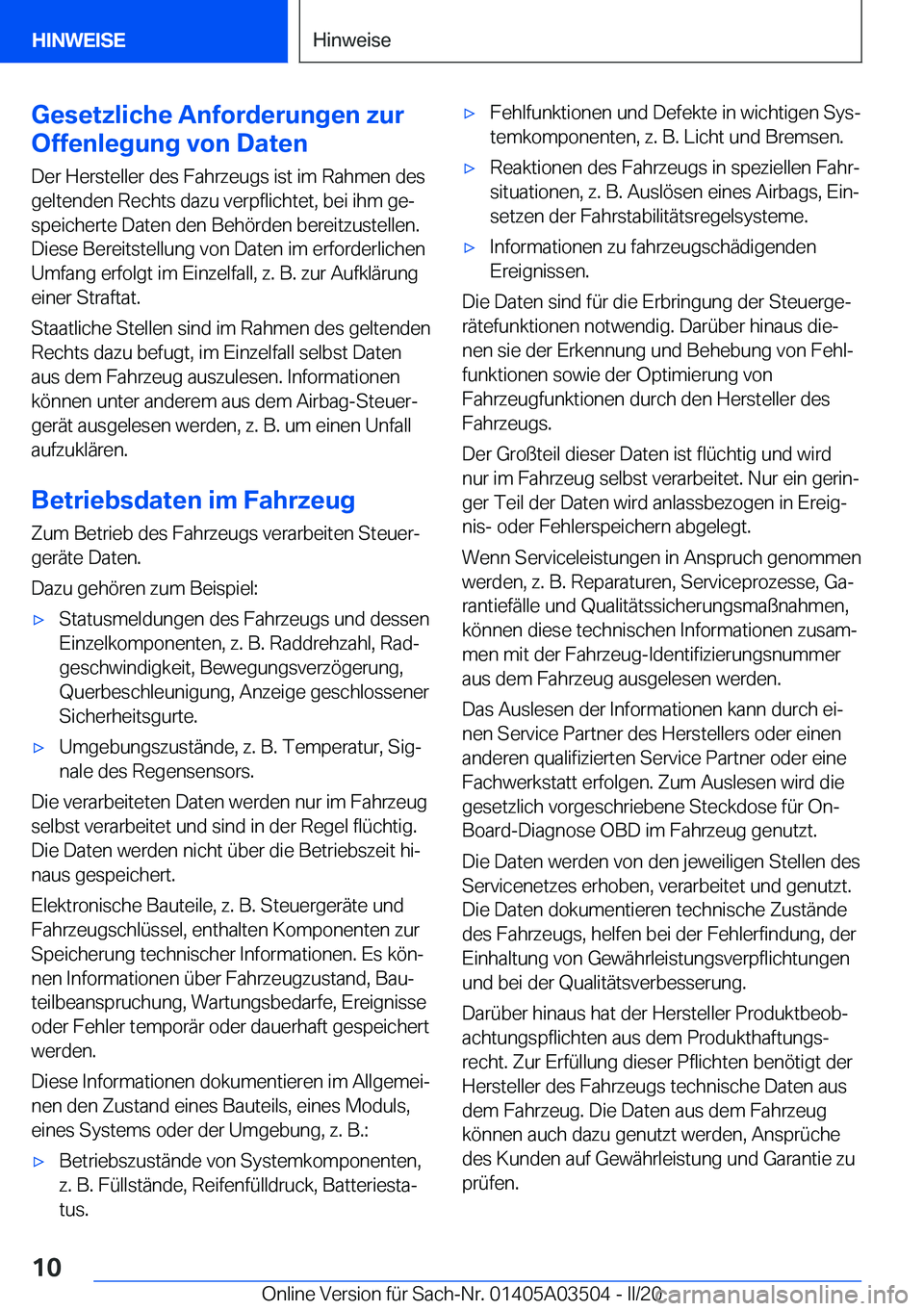 BMW X3 2020  Betriebsanleitungen (in German) �G�e�s�e�t�z�l�i�c�h�e��A�n�f�o�r�d�e�r�u�n�g�e�n��z�u�r
�O�f�f�e�n�l�e�g�u�n�g��v�o�n��D�a�t�e�n
�D�e�r��H�e�r�s�t�e�l�l�e�r��d�e�s��F�a�h�r�z�e�u�g�s��i�s�t��i�m��R�a�h�m�e�n��d�e�s
�g�e�
