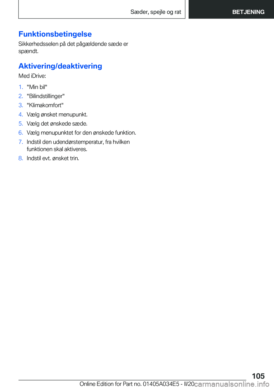 BMW X3 2020  InstruktionsbØger (in Danish) �F�u�n�k�t�i�o�n�s�b�e�t�i�n�g�e�l�s�e�S�i�k�k�e�r�h�e�d�s�s�e�l�e�n��p�å��d�e�t��p�å�g�æ�l�d�e�n�d�e��s�æ�d�e��e�r
�s�p�æ�n�d�t�.
�A�k�t�i�v�e�r�i�n�g�/�d�e�a�k�t�i�v�e�r�i�n�g �M�e�d��i�D