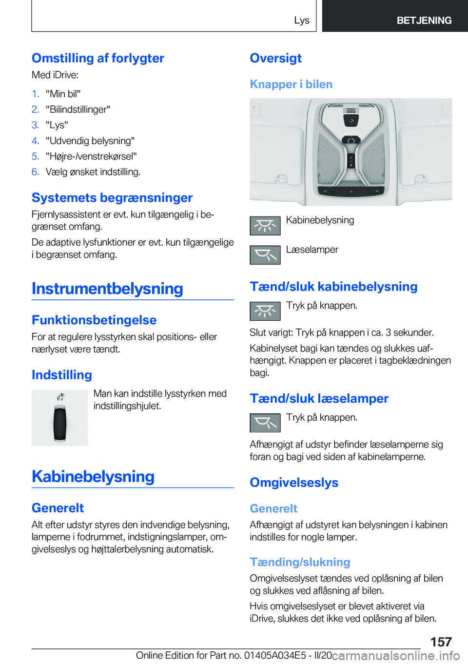BMW X3 2020  InstruktionsbØger (in Danish) �O�m�s�t�i�l�l�i�n�g��a�f��f�o�r�l�y�g�t�e�r
�M�e�d��i�D�r�i�v�e�:�1�.��M�i�n��b�i�l��2�.��B�i�l�i�n�d�s�t�i�l�l�i�n�g�e�r��3�.��L�y�s��4�.��U�d�v�e�n�d�i�g��b�e�l�y�s�n�i�n�g��5�.��H�