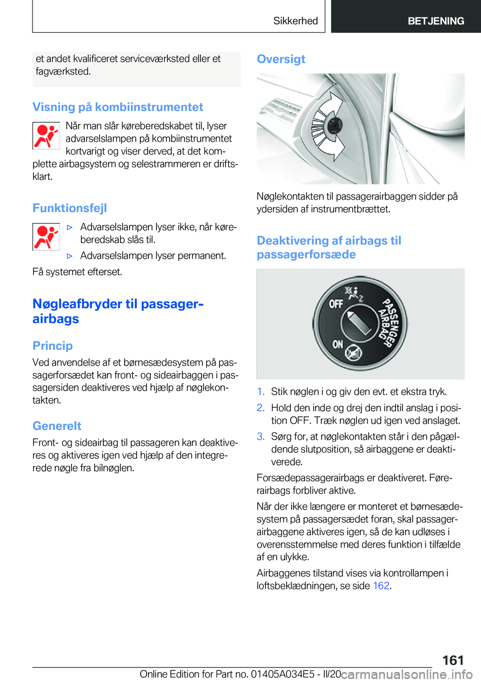 BMW X3 2020  InstruktionsbØger (in Danish) �e�t��a�n�d�e�t��k�v�a�l�i�f�i�c�e�r�e�t��s�e�r�v�i�c�e�v�æ�r�k�s�t�e�d��e�l�l�e�r��e�t
�f�a�g�v�æ�r�k�s�t�e�d�.
�V�i�s�n�i�n�g��p�å��k�o�m�b�i�i�n�s�t�r�u�m�e�n�t�e�t �N�å�r��m�a�n��s�l�
