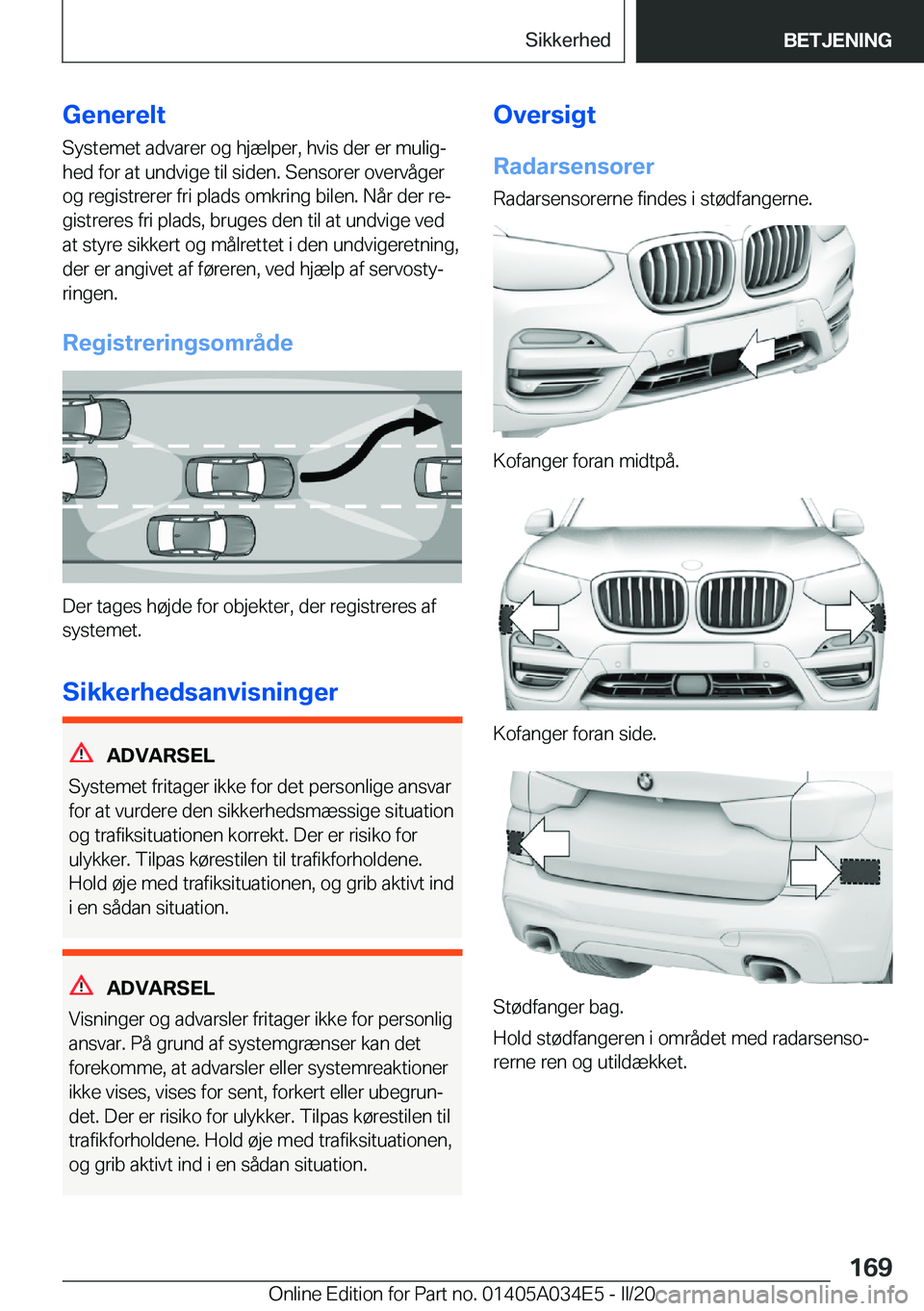 BMW X3 2020  InstruktionsbØger (in Danish) �G�e�n�e�r�e�l�t�S�y�s�t�e�m�e�t��a�d�v�a�r�e�r��o�g��h�j�æ�l�p�e�r�,��h�v�i�s��d�e�r��e�r��m�u�l�i�gj
�h�e�d��f�o�r��a�t��u�n�d�v�i�g�e��t�i�l��s�i�d�e�n�.��S�e�n�s�o�r�e�r��o�v�e�r�v