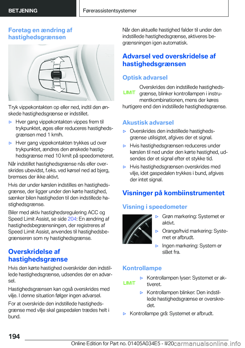 BMW X3 2020  InstruktionsbØger (in Danish) �F�o�r�e�t�a�g��e�n��æ�n�d�r�i�n�g��a�f
�h�a�s�t�i�g�h�e�d�s�g�r�æ�n�s�e�n
�T�r�y�k��v�i�p�p�e�k�o�n�t�a�k�t�e�n��o�p��e�l�l�e�r��n�e�d�,��i�n�d�t�i�l��d�e�n��