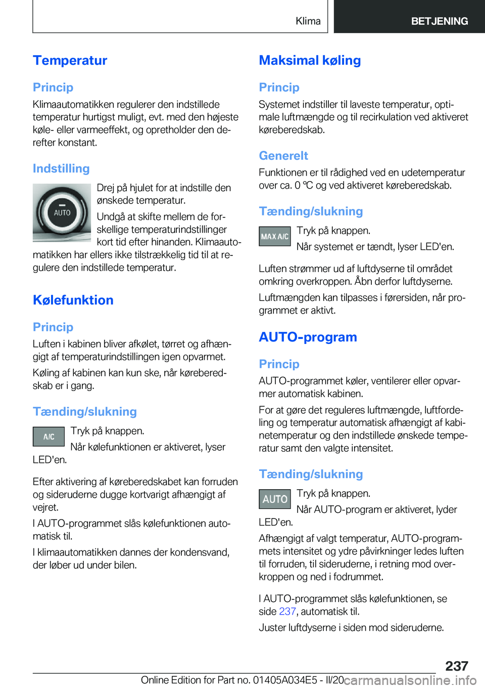 BMW X3 2020  InstruktionsbØger (in Danish) �T�e�m�p�e�r�a�t�u�r
�P�r�i�n�c�i�p �K�l�i�m�a�a�u�t�o�m�a�t�i�k�k�e�n��r�e�g�u�l�e�r�e�r��d�e�n��i�n�d�s�t�i�l�l�e�d�e
�t�e�m�p�e�r�a�t�u�r��h�u�r�t�i�g�s�t��m�u�l�i�g�t�,��e�v�t�.��m�e�d��d�