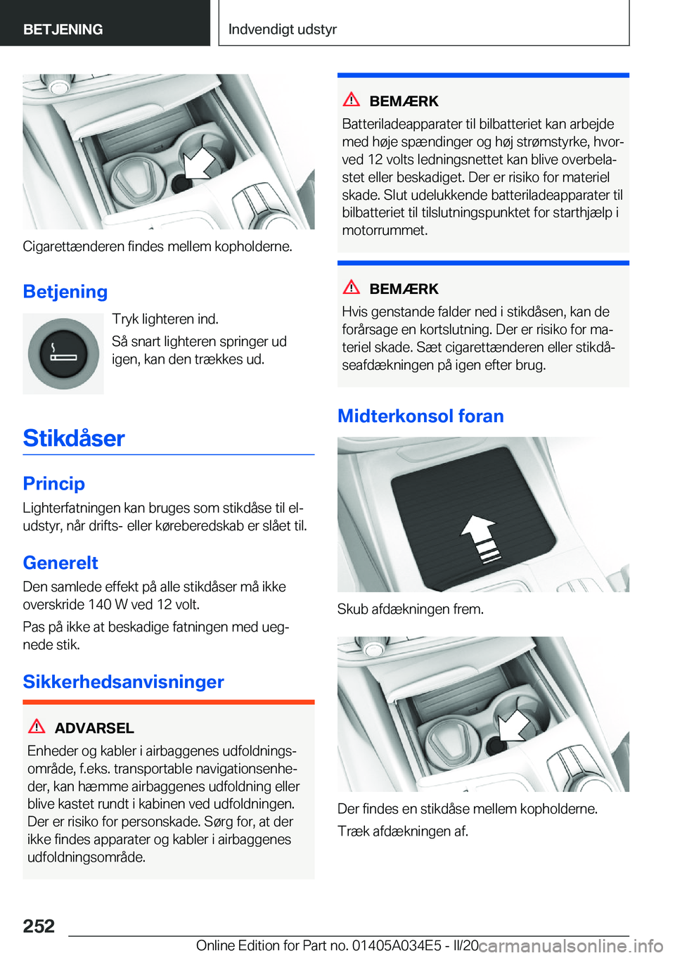 BMW X3 2020  InstruktionsbØger (in Danish) �C�i�g�a�r�e�t�t�æ�n�d�e�r�e�n��f�i�n�d�e�s��m�e�l�l�e�m��k�o�p�h�o�l�d�e�r�n�e�.�B�e�t�j�e�n�i�n�g �T�r�y�k��l�i�g�h�t�e�r�e�n��i�n�d�.
�S�å��s�n�a�r�t��l�i�g�h�t�e�r�e�n��s�p�r�i�n�g�e�r�