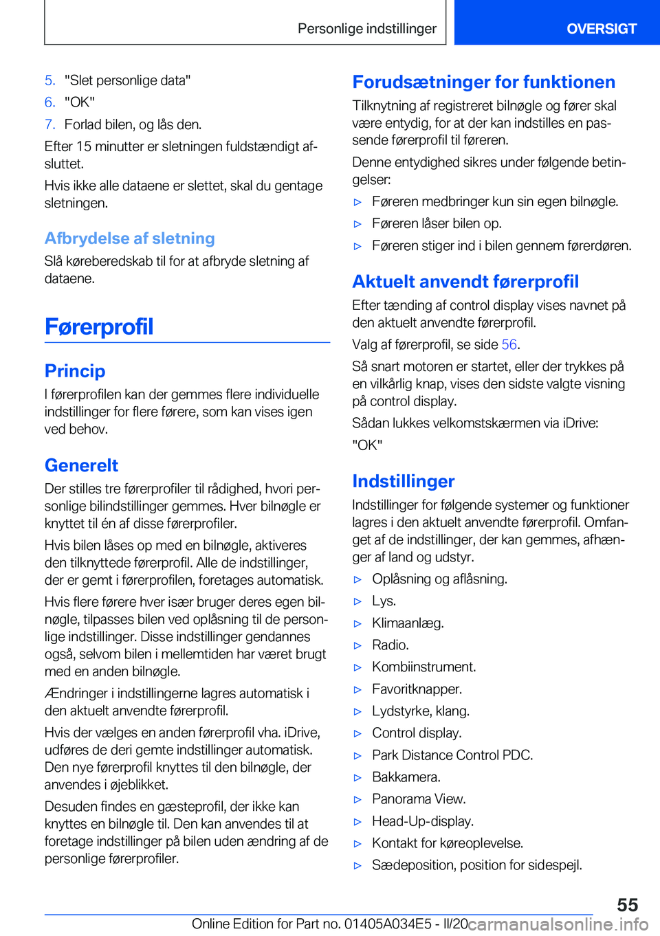 BMW X3 2020  InstruktionsbØger (in Danish) �5�.��S�l�e�t��p�e�r�s�o�n�l�i�g�e��d�a�t�a��6�.��O�K��7�.�F�o�r�l�a�d��b�i�l�e�n�,��o�g��l�å�s��d�e�n�.
�E�f�t�e�r��1�5��m�i�n�u�t�t�e�r��e�r��s�l�e�t�n�i�n�g�e�n��f�u�l�d�s�t�æ�n�d�