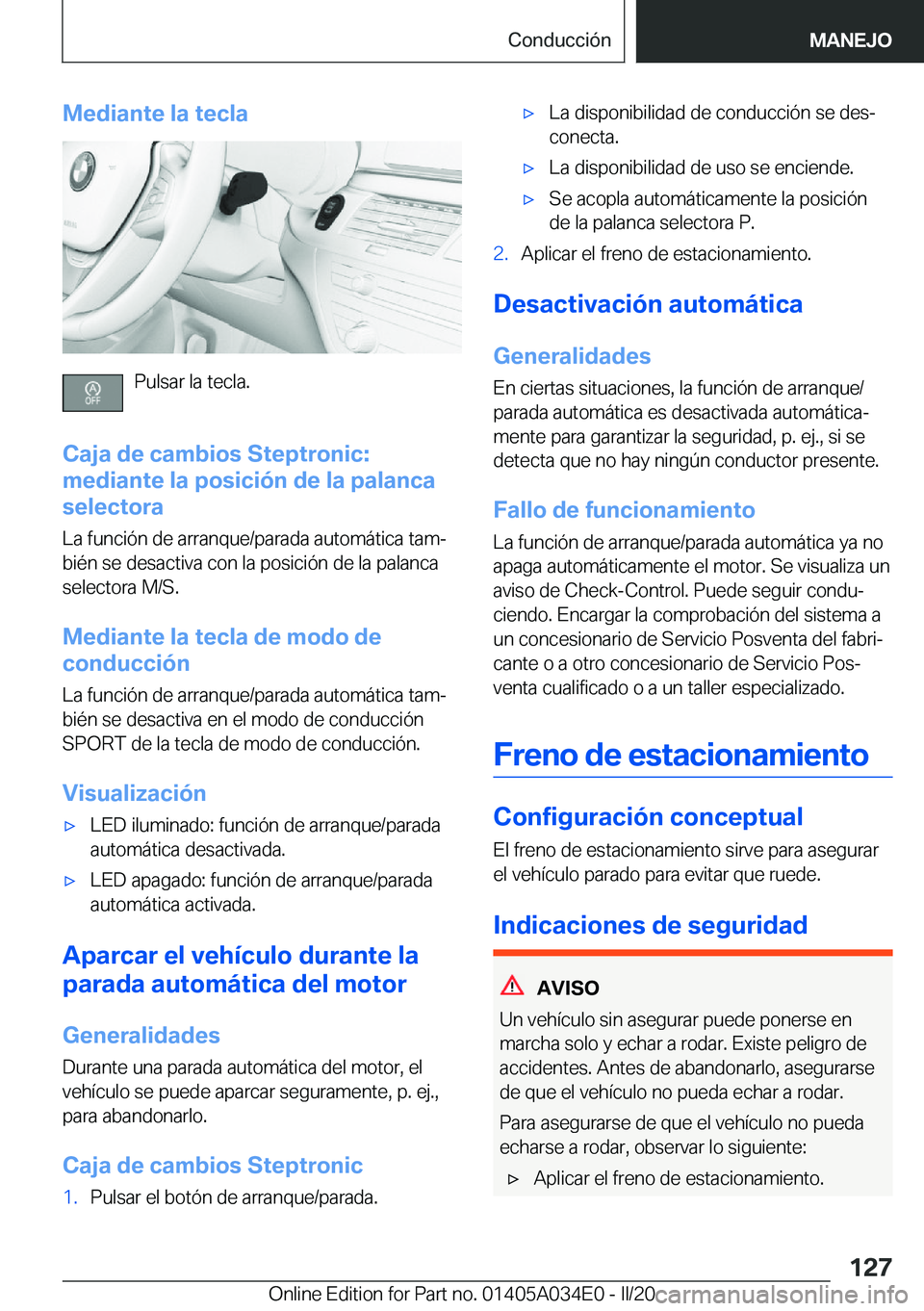 BMW X3 2020  Manuales de Empleo (in Spanish) �M�e�d�i�a�n�t�e��l�a��t�e�c�l�a
�P�u�l�s�a�r��l�a��t�e�c�l�a�.
�C�a�j�a��d�e��c�a�m�b�i�o�s��S�t�e�p�t�r�o�n�i�c�: �m�e�d�i�a�n�t�e��l�a��p�o�s�i�c�i�