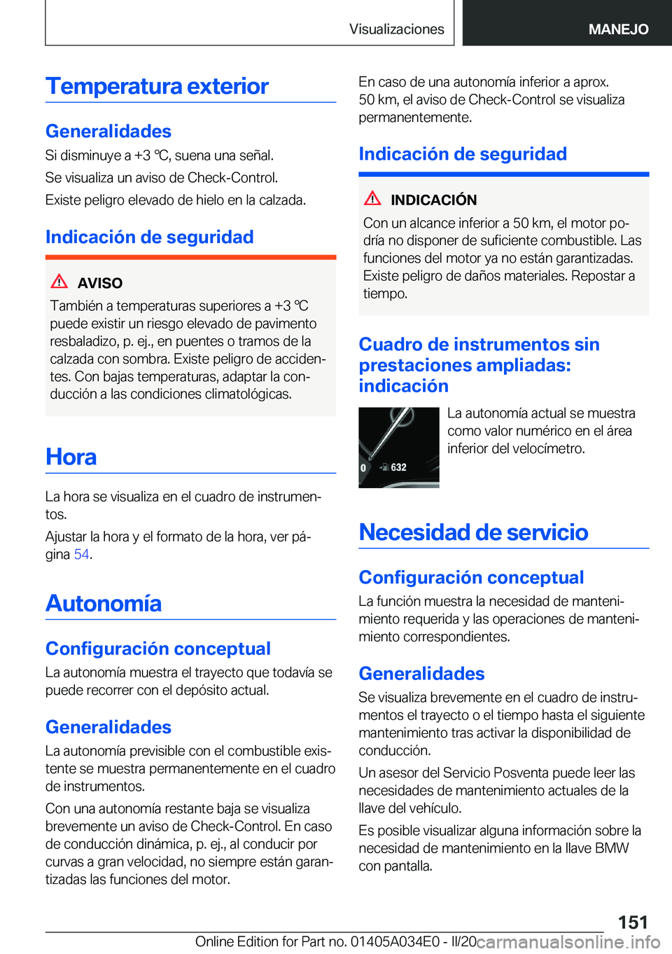 BMW X3 2020  Manuales de Empleo (in Spanish) �T�e�m�p�e�r�a�t�u�r�a��e�x�t�e�r�i�o�r
�G�e�n�e�r�a�l�i�d�a�d�e�s
�S�i��d�i�s�m�i�n�u�y�e��a��+�3�