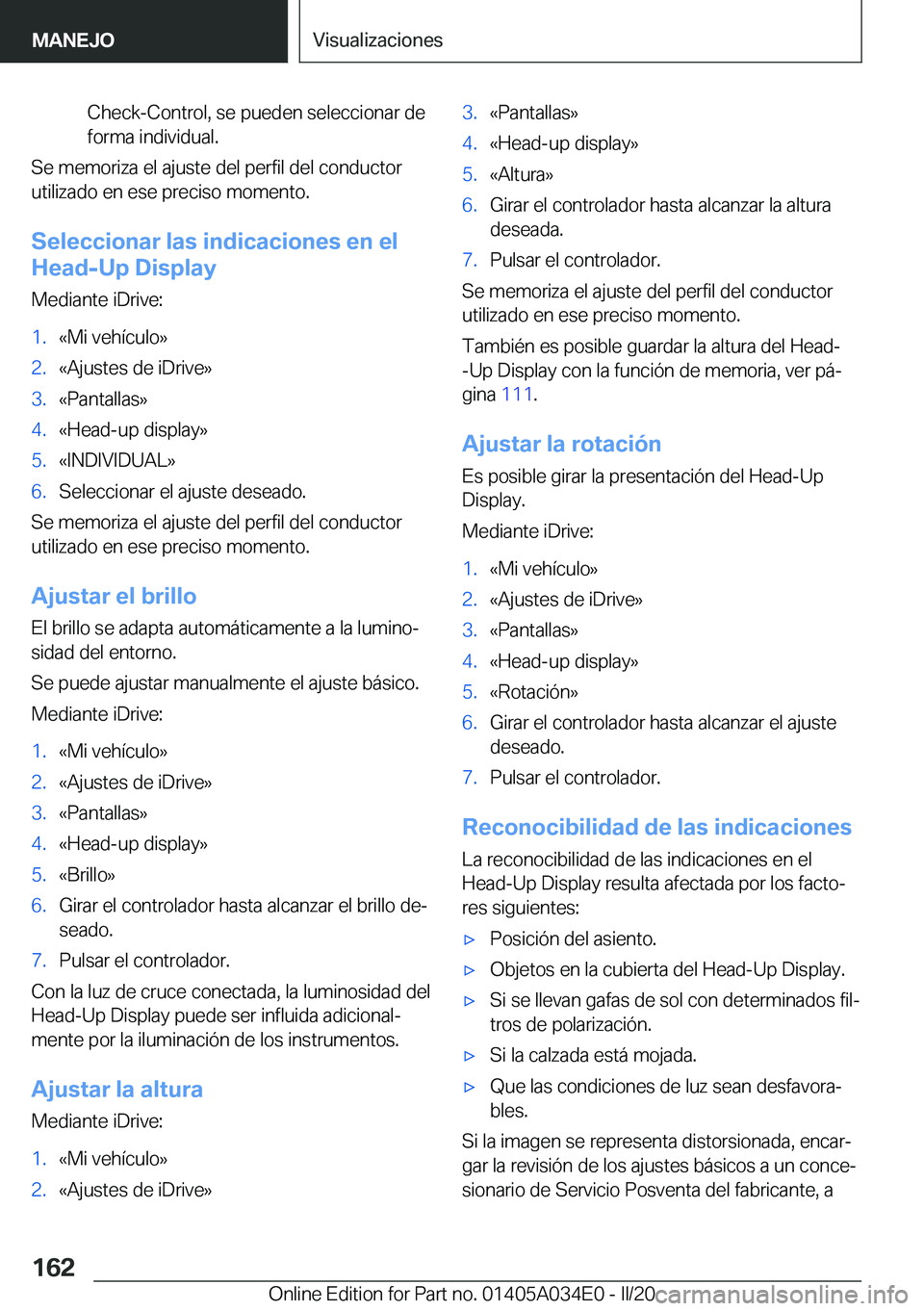 BMW X3 2020  Manuales de Empleo (in Spanish) �C�h�e�c�k�-�C�o�n�t�r�o�l�,��s�e��p�u�e�d�e�n��s�e�l�e�c�c�i�o�n�a�r��d�e
�f�o�r�m�a��i�n�d�i�v�i�d�u�a�l�.
�S�e��m�e�m�o�r�i�z�a��e�l��a�j�u�s�t�e��d�e�l��p�e�r�f�i�l��d�e�l��c�o�n�d�u�c