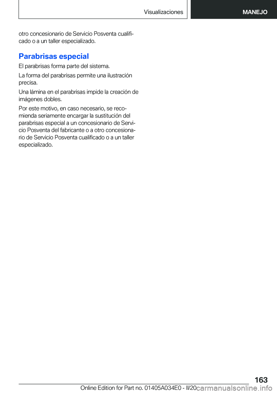 BMW X3 2020  Manuales de Empleo (in Spanish) �o�t�r�o��c�o�n�c�e�s�i�o�n�a�r�i�o��d�e��S�e�r�v�i�c�i�o��P�o�s�v�e�n�t�a��c�u�a�l�i�f�iª�c�a�d�o��o��a��u�n��t�a�l�l�e�r��e�s�p�e�c�i�a�l�i�z�a�d�o�.
�P�a�r�a�b�r�i�s�a�s��e�s�p�e�c�i�a