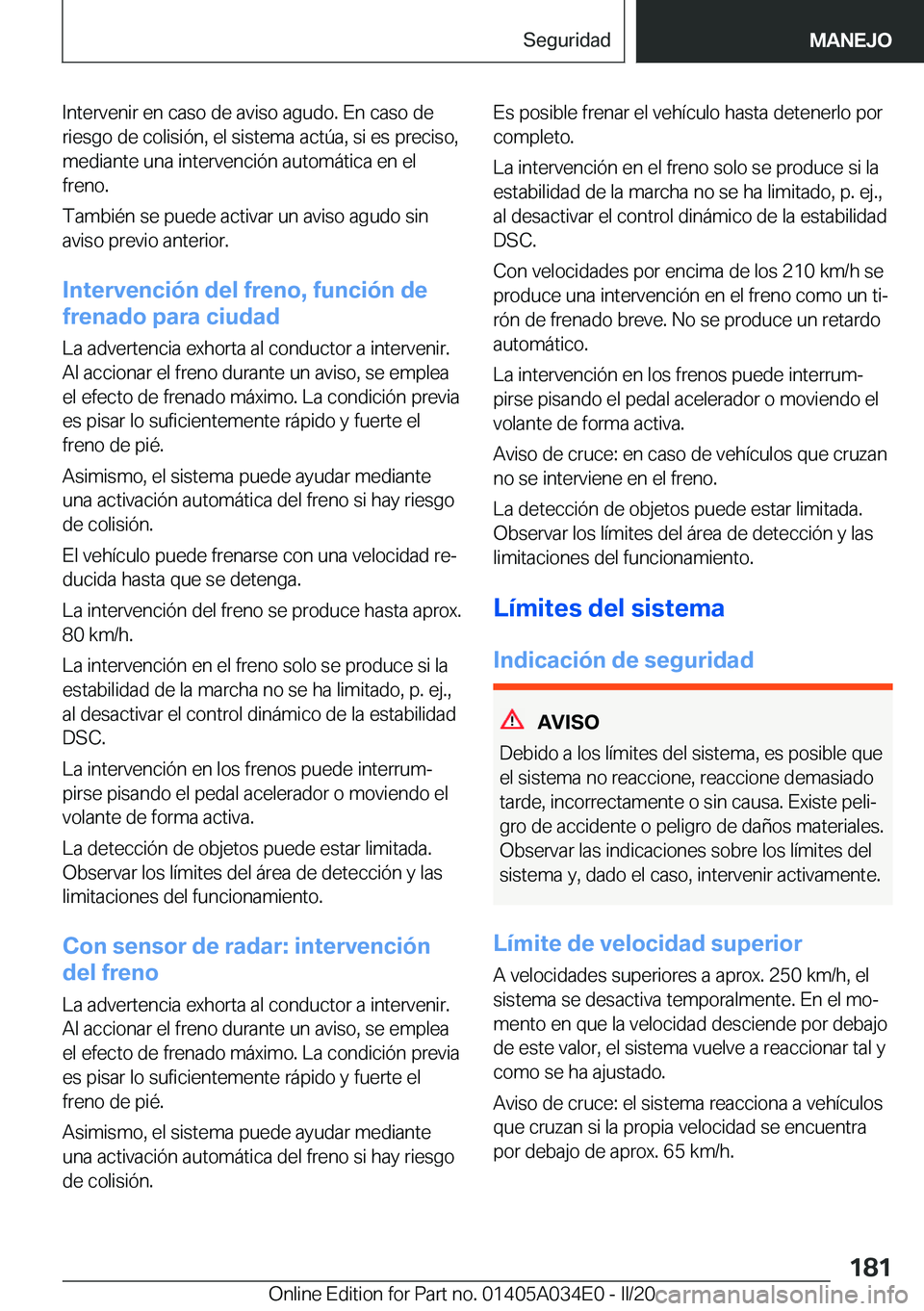 BMW X3 2020  Manuales de Empleo (in Spanish) �I�n�t�e�r�v�e�n�i�r��e�n��c�a�s�o��d�e��a�v�i�s�o��a�g�u�d�o�.��E�n��c�a�s�o��d�e�r�i�e�s�g�o��d�e��c�o�l�i�s�i�