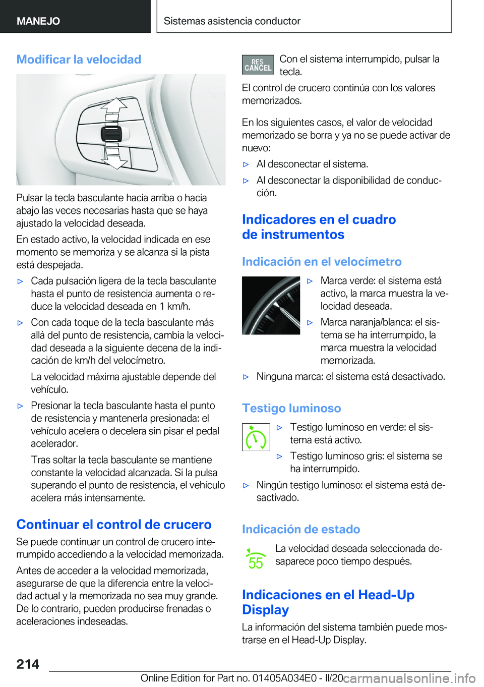 BMW X3 2020  Manuales de Empleo (in Spanish) �M�o�d�i�f�i�c�a�r��l�a��v�e�l�o�c�i�d�a�d
�P�u�l�s�a�r��l�a��t�e�c�l�a��b�a�s�c�u�l�a�n�t�e��h�a�c�i�a��a�r�r�i�b�a��o��h�a�c�i�a�a�b�a�j�o��l�a�s��v�e�c�e�s��n�e�c�e�s�a�r�i�a�s��h�a�s�