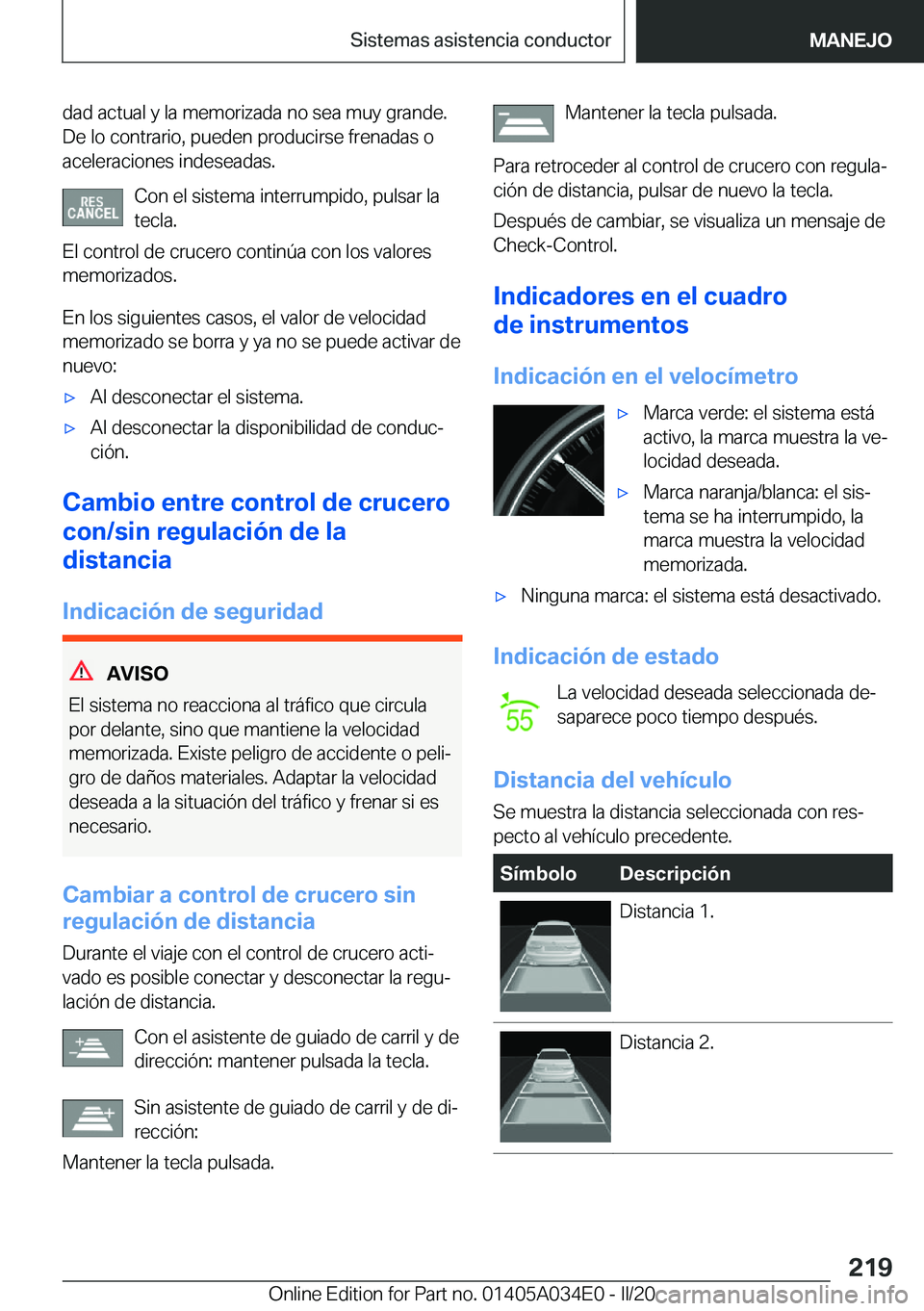 BMW X3 2020  Manuales de Empleo (in Spanish) �d�a�d��a�c�t�u�a�l��y��l�a��m�e�m�o�r�i�z�a�d�a��n�o��s�e�a��m�u�y��g�r�a�n�d�e�.
�D�e��l�o��c�o�n�t�r�a�r�i�o�,��p�u�e�d�e�n��p�r�o�d�u�c�i�r�s�e��f�r�e�n�a�d�a�s��o
�a�c�e�l�e�r�a�c�i