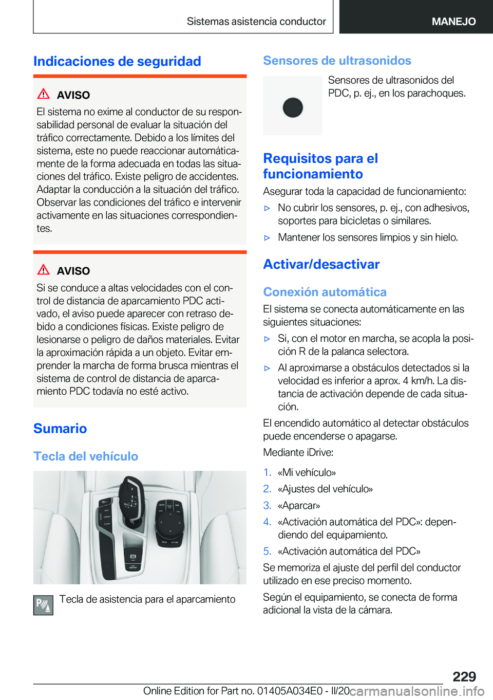 BMW X3 2020  Manuales de Empleo (in Spanish) �I�n�d�i�c�a�c�i�o�n�e�s��d�e��s�e�g�u�r�i�d�a�d
�A�V�I�S�O
�E�l��s�i�s�t�e�m�a��n�o��e�x�i�m�e��a�l��c�o�n�d�u�c�t�o�r��d�e��s�u��r�e�s�p�o�nª
�s�a�b�i�l�i�d�a�d��p�e�r�s�o�n�a�l��d�e�