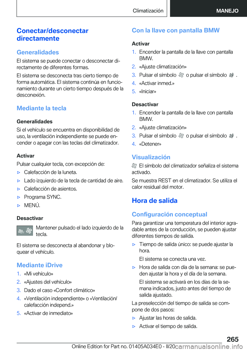 BMW X3 2020  Manuales de Empleo (in Spanish) �C�o�n�e�c�t�a�r�/�d�e�s�c�o�n�e�c�t�a�r
�d�i�r�e�c�t�a�m�e�n�t�e
�G�e�n�e�r�a�l�i�d�a�d�e�s
�E�l��s�i�s�t�e�m�a��s�e��p�u�e�d�e��c�o�n�e�c�t�a�r��o��d�e�s�c�o�n�e�c�t�a�r��d�iª
�r�e�c�t�a�m�