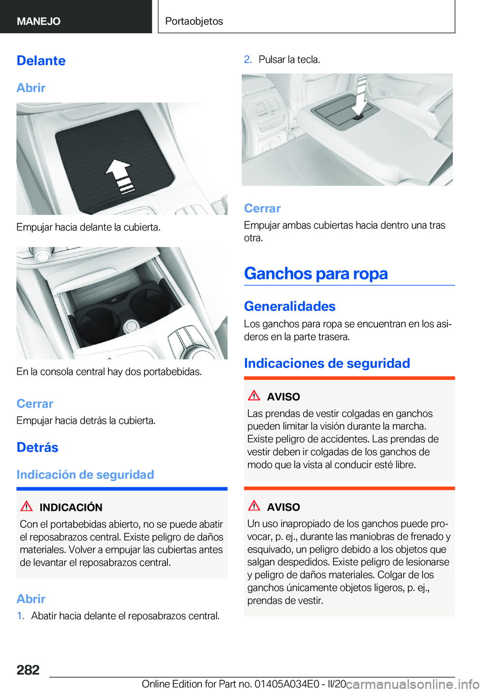 BMW X3 2020  Manuales de Empleo (in Spanish) �D�e�l�a�n�t�e
�A�b�r�i�r
�E�m�p�u�j�a�r��h�a�c�i�a��d�e�l�a�n�t�e��l�a��c�u�b�i�e�r�t�a�.
�E�n��l�a��c�o�n�s�o�l�a��c�e�n�t�r�a�l��h�a�y��d�o�s��p�o�r�t�a�b�e�b�i�d�a�s�.
�C�e�r�r�a�r �E�m�