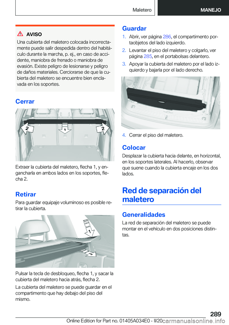 BMW X3 2020  Manuales de Empleo (in Spanish) �A�V�I�S�O
�U�n�a��c�u�b�i�e�r�t�a��d�e�l��m�a�l�e�t�e�r�o��c�o�l�o�c�a�d�a��i�n�c�o�r�r�e�c�t�aª �m�e�n�t�e��p�u�e�d�e��s�a�l�i�r��d�e�s�p�e�d�i�d�a��d�e�n�t�r�o��d�e�l��h�a�b�i�t�