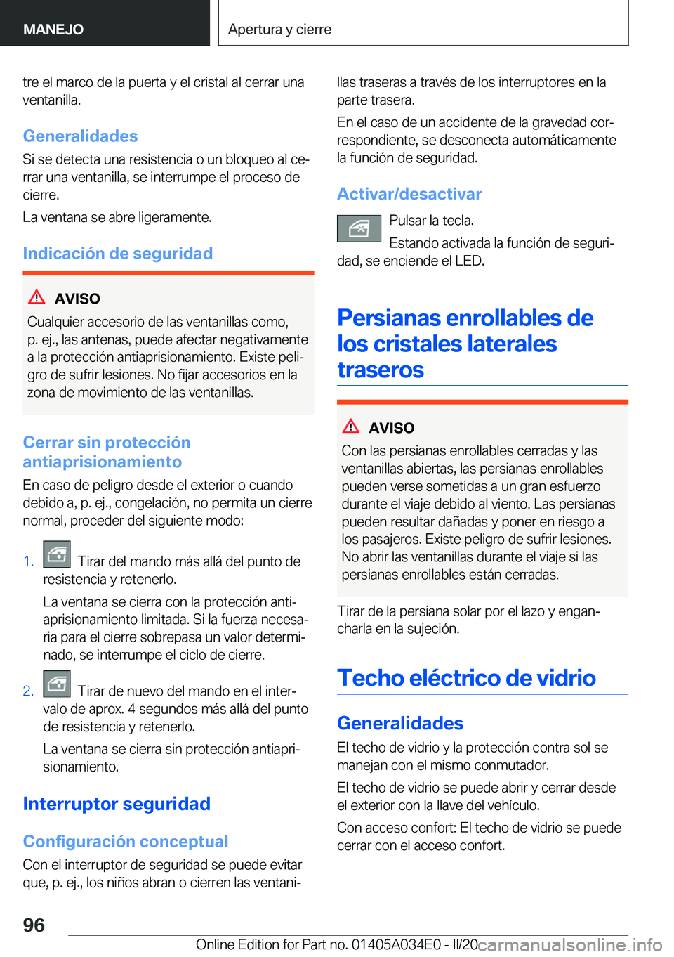 BMW X3 2020  Manuales de Empleo (in Spanish) �t�r�e��e�l��m�a�r�c�o��d�e��l�a��p�u�e�r�t�a��y��e�l��c�r�i�s�t�a�l��a�l��c�e�r�r�a�r��u�n�a�v�e�n�t�a�n�i�l�l�a�.
�G�e�n�e�r�a�l�i�d�a�d�e�s �S�i��s�e��d�e�t�e�c�t�a��u�n�a��r�e�s�i�s