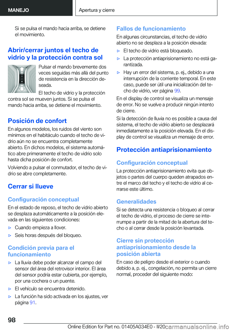 BMW X3 2020  Manuales de Empleo (in Spanish) �S�i��s�e��p�u�l�s�a��e�l��m�a�n�d�o��h�a�c�i�a��a�r�r�i�b�a�,��s�e��d�e�t�i�e�n�e
�e�l��m�o�v�i�m�i�e�n�t�o�.
�A�b�r�i�r�/�c�e�r�r�a�r��j�u�n�t�o�s��e�l��t�e�c�h�o��d�e
�v�i�d�r�i�o��y�