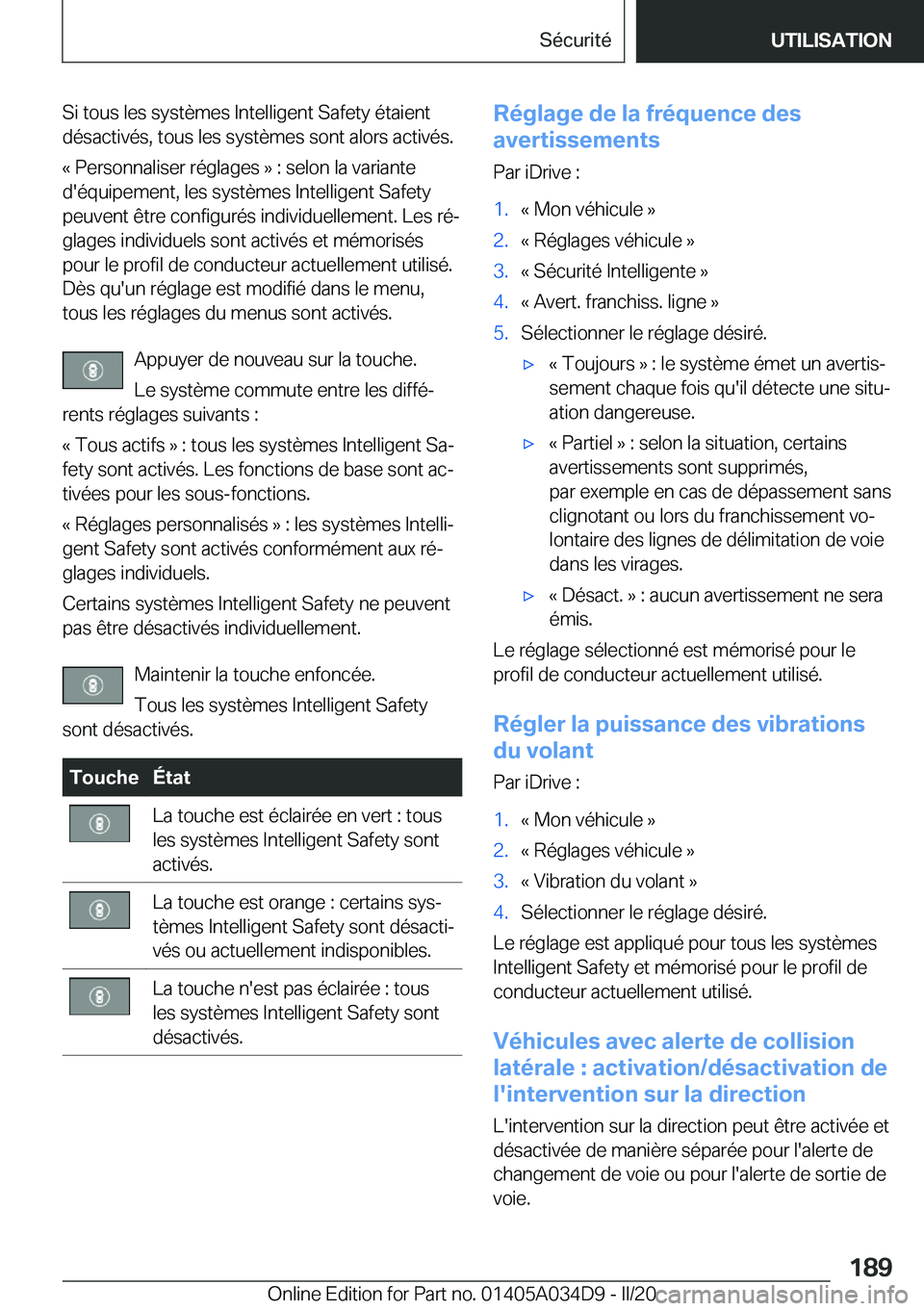 BMW X3 2020  Notices Demploi (in French) �S�i��t�o�u�s��l�e�s��s�y�s�t�è�m�e�s��I�n�t�e�l�l�i�g�e�n�t��S�a�f�e�t�y��é�t�a�i�e�n�t
�d�é�s�a�c�t�i�v�é�s�,��t�o�u�s��l�e�s��s�y�s�t�è�m�e�s��s�o�n�t��a�l�o�r�s��a�c�t�i�v�é�s�.
