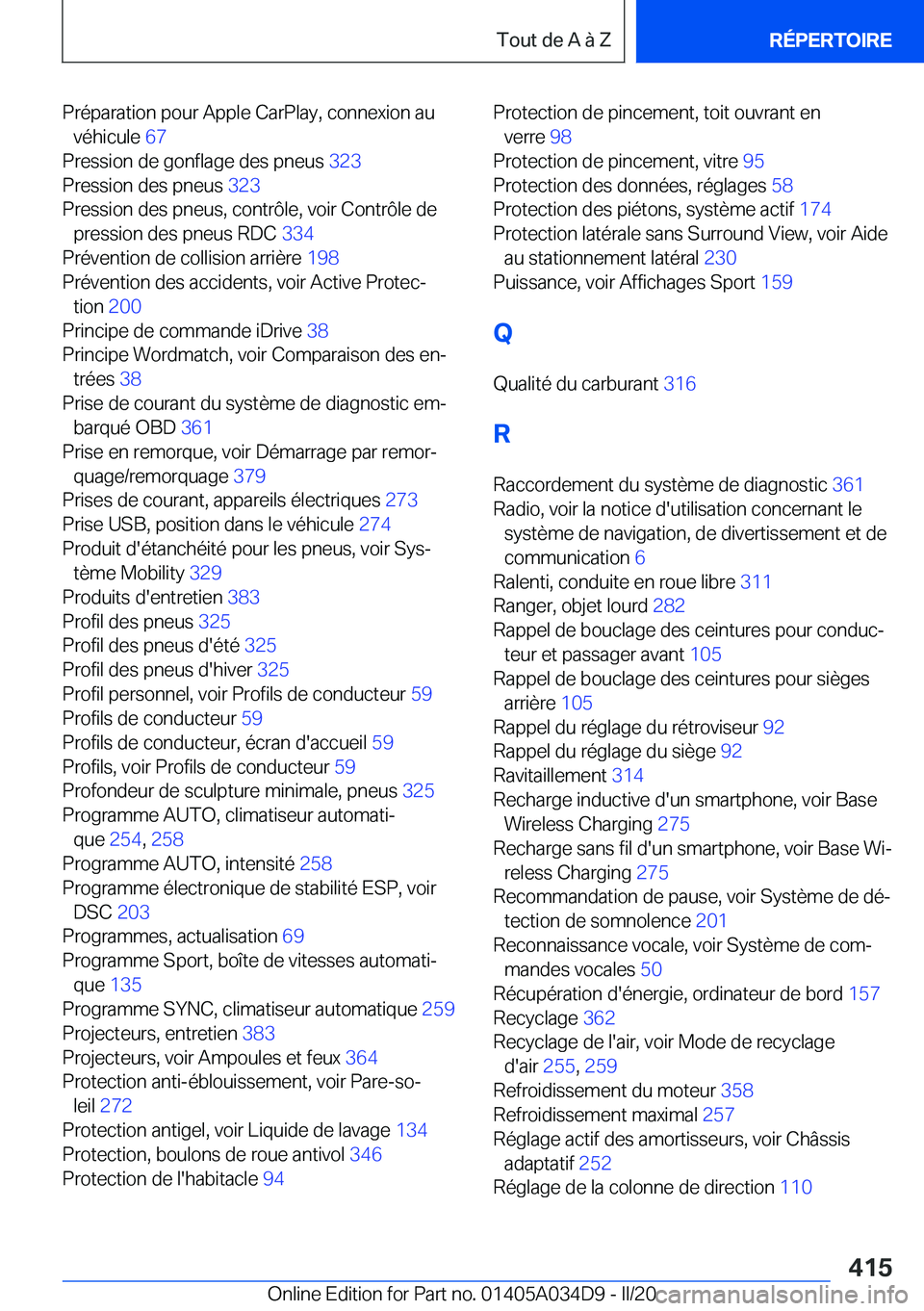 BMW X3 2020  Notices Demploi (in French) �P�r�é�p�a�r�a�t�i�o�n��p�o�u�r��A�p�p�l�e��C�a�r�P�l�a�y�,��c�o�n�n�e�x�i�o�n��a�u�v�é�h�i�c�u�l�e� �6�7�
�P�r�e�s�s�i�o�n��d�e��g�o�n�f�l�a�g�e��d�e�s��p�n�e�u�s� �3�2�3�
�P�r�e�s�s�i