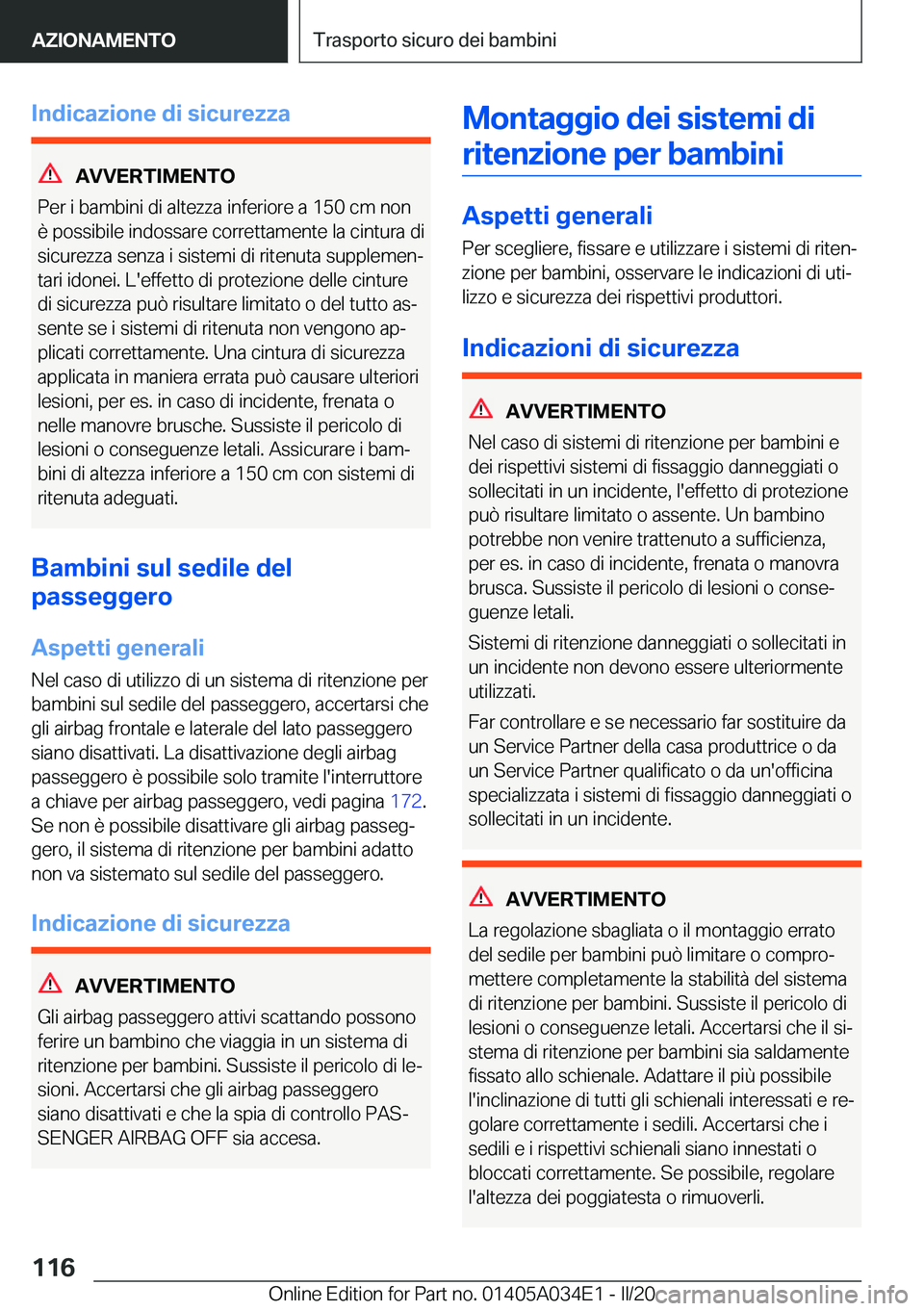 BMW X3 2020  Libretti Di Uso E manutenzione (in Italian) �I�n�d�i�c�a�z�i�o�n�e��d�i��s�i�c�u�r�e�z�z�a
�A�V�V�E�R�T�I�M�E�N�T�O
�P�e�r��i��b�a�m�b�i�n�i��d�i��a�l�t�e�z�z�a��i�n�f�e�r�i�o�r�e��a��1�5�0��c�m��n�o�n
�è��p�o�s�s�i�b�i�l�e��i�n�d