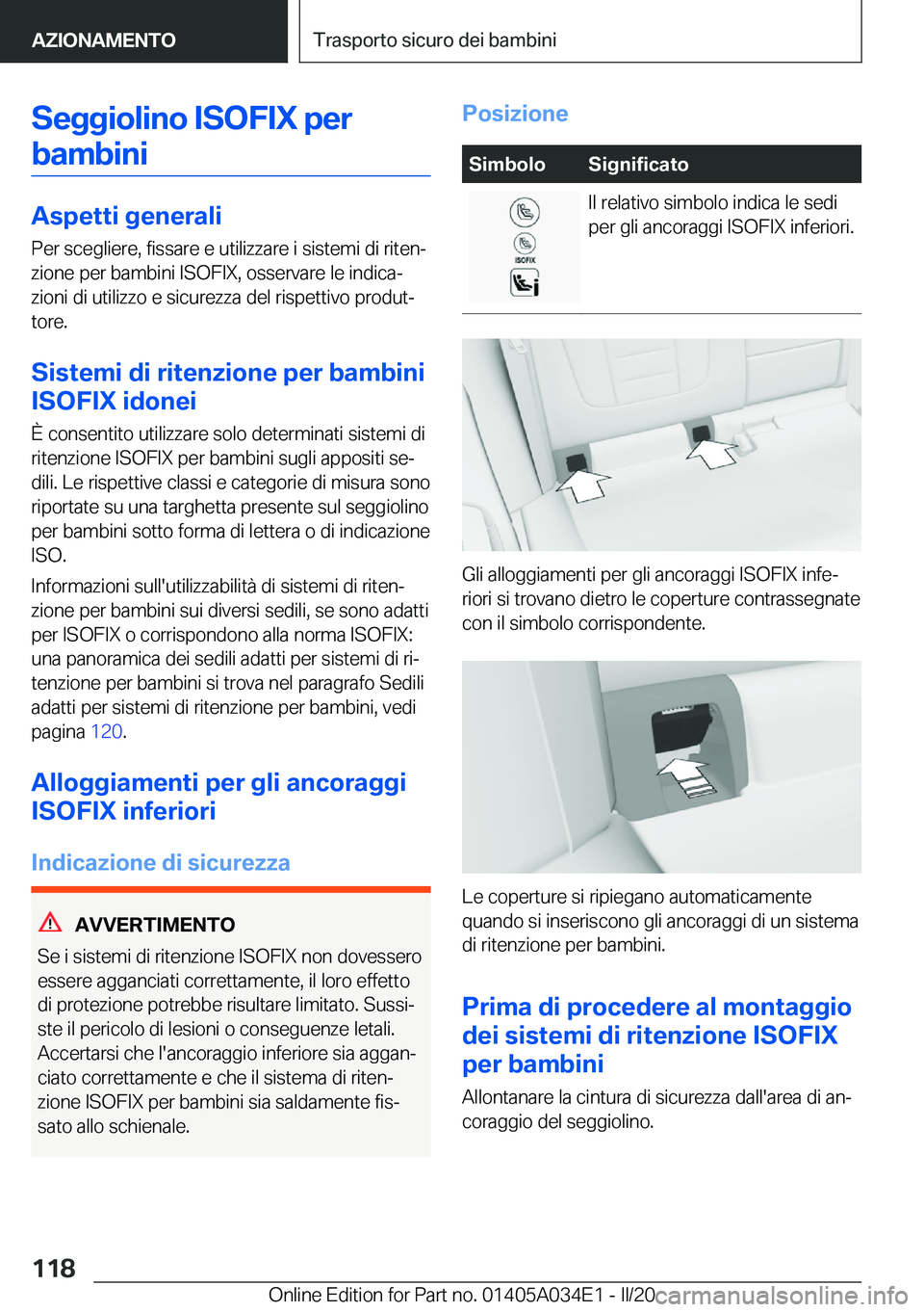 BMW X3 2020  Libretti Di Uso E manutenzione (in Italian) �S�e�g�g�i�o�l�i�n�o��I�S�O�F�I�X��p�e�r�b�a�m�b�i�n�i
�A�s�p�e�t�t�i��g�e�n�e�r�a�l�i
�P�e�r��s�c�e�g�l�i�e�r�e�,��f�i�s�s�a�r�e��e��u�t�i�l�i�z�z�a�r�e��i��s�i�s�t�e�m�i��d�i��r�i�t�e�n