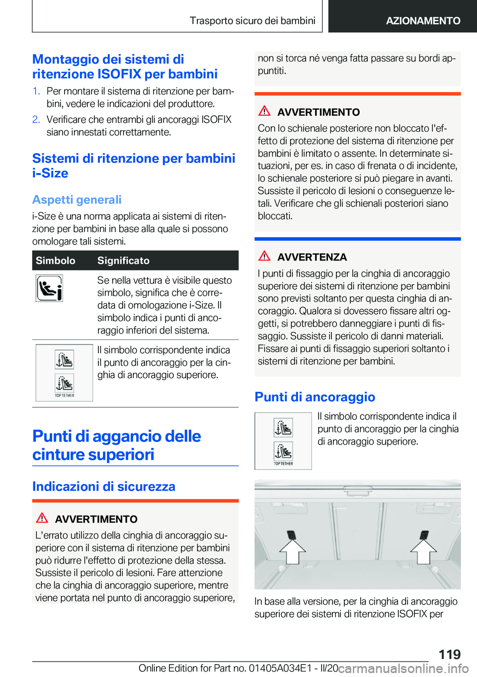 BMW X3 2020  Libretti Di Uso E manutenzione (in Italian) �M�o�n�t�a�g�g�i�o��d�e�i��s�i�s�t�e�m�i��d�i
�r�i�t�e�n�z�i�o�n�e��I�S�O�F�I�X��p�e�r��b�a�m�b�i�n�i�1�.�P�e�r��m�o�n�t�a�r�e��i�l��s�i�s�t�e�m�a��d�i��r�i�t�e�n�z�i�o�n�e��p�e�r��b�a�m