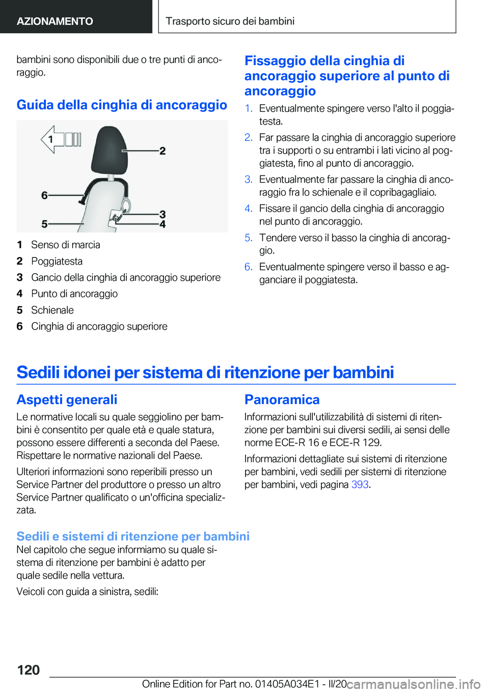 BMW X3 2020  Libretti Di Uso E manutenzione (in Italian) �b�a�m�b�i�n�i��s�o�n�o��d�i�s�p�o�n�i�b�i�l�i��d�u�e��o��t�r�e��p�u�n�t�i��d�i��a�n�c�oª
�r�a�g�g�i�o�.
�G�u�i�d�a��d�e�l�l�a��c�i�n�g�h�i�a��d�i��a�n�c�o�r�a�g�g�i�o�1�S�e�n�s�o��d�i�