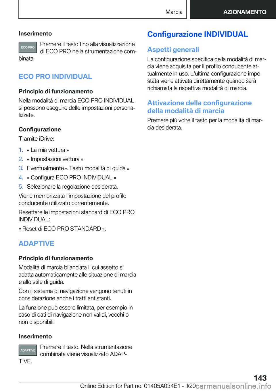 BMW X3 2020  Libretti Di Uso E manutenzione (in Italian) �I�n�s�e�r�i�m�e�n�t�o�P�r�e�m�e�r�e��i�l��t�a�s�t�o��f�i�n�o��a�l�l�a��v�i�s�u�a�l�i�z�z�a�z�i�o�n�e
�d�i��E�C�O��P�R�O��n�e�l�l�a��s�t�r�u�m�e�n�t�a�z�i�o�n�e��c�o�mª
�b�i�n�a�t�a�.
�E�C