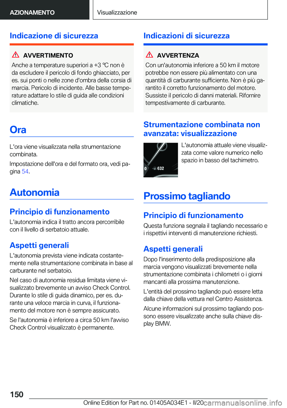 BMW X3 2020  Libretti Di Uso E manutenzione (in Italian) �I�n�d�i�c�a�z�i�o�n�e��d�i��s�i�c�u�r�e�z�z�a
�A�V�V�E�R�T�I�M�E�N�T�O
�A�n�c�h�e��a��t�e�m�p�e�r�a�t�u�r�e��s�u�p�e�r�i�o�r�i��a��+�3�