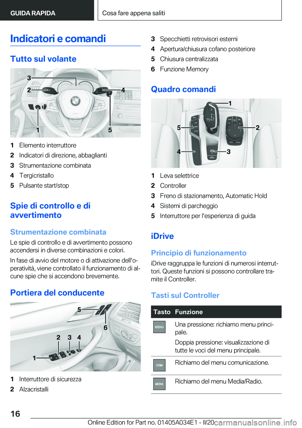 BMW X3 2020  Libretti Di Uso E manutenzione (in Italian) �I�n�d�i�c�a�t�o�r�i��e��c�o�m�a�n�d�i
�T�u�t�t�o��s�u�l��v�o�l�a�n�t�e
�1�E�l�e�m�e�n�t�o��i�n�t�e�r�r�u�t�t�o�r�e�2�I�n�d�i�c�a�t�o�r�i��d�i��d�i�r�e�z�i�o�n�e�,��a�b�b�a�g�l�i�a�n�t�i�3�S�t