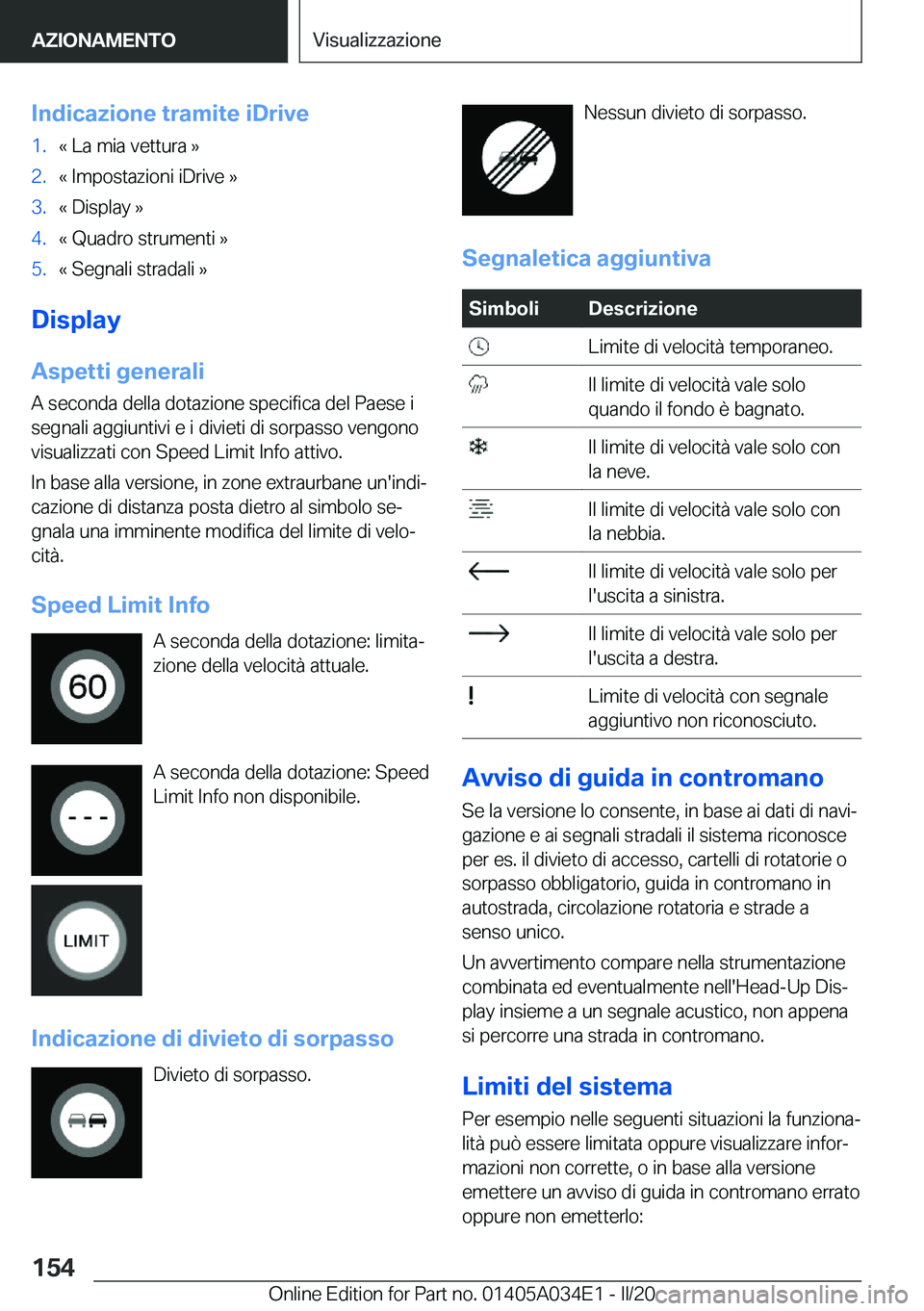 BMW X3 2020  Libretti Di Uso E manutenzione (in Italian) �I�n�d�i�c�a�z�i�o�n�e��t�r�a�m�i�t�e��i�D�r�i�v�e�1�.�«��L�a��m�i�a��v�e�t�t�u�r�a��{�2�.�«��I�m�p�o�s�t�a�z�i�o�n�i��i�D�r�i�v�e��{�3�.�«��D�i�s�p�l�a�y��{�4�.�«��Q�u�a�d�r�o��s�t�r