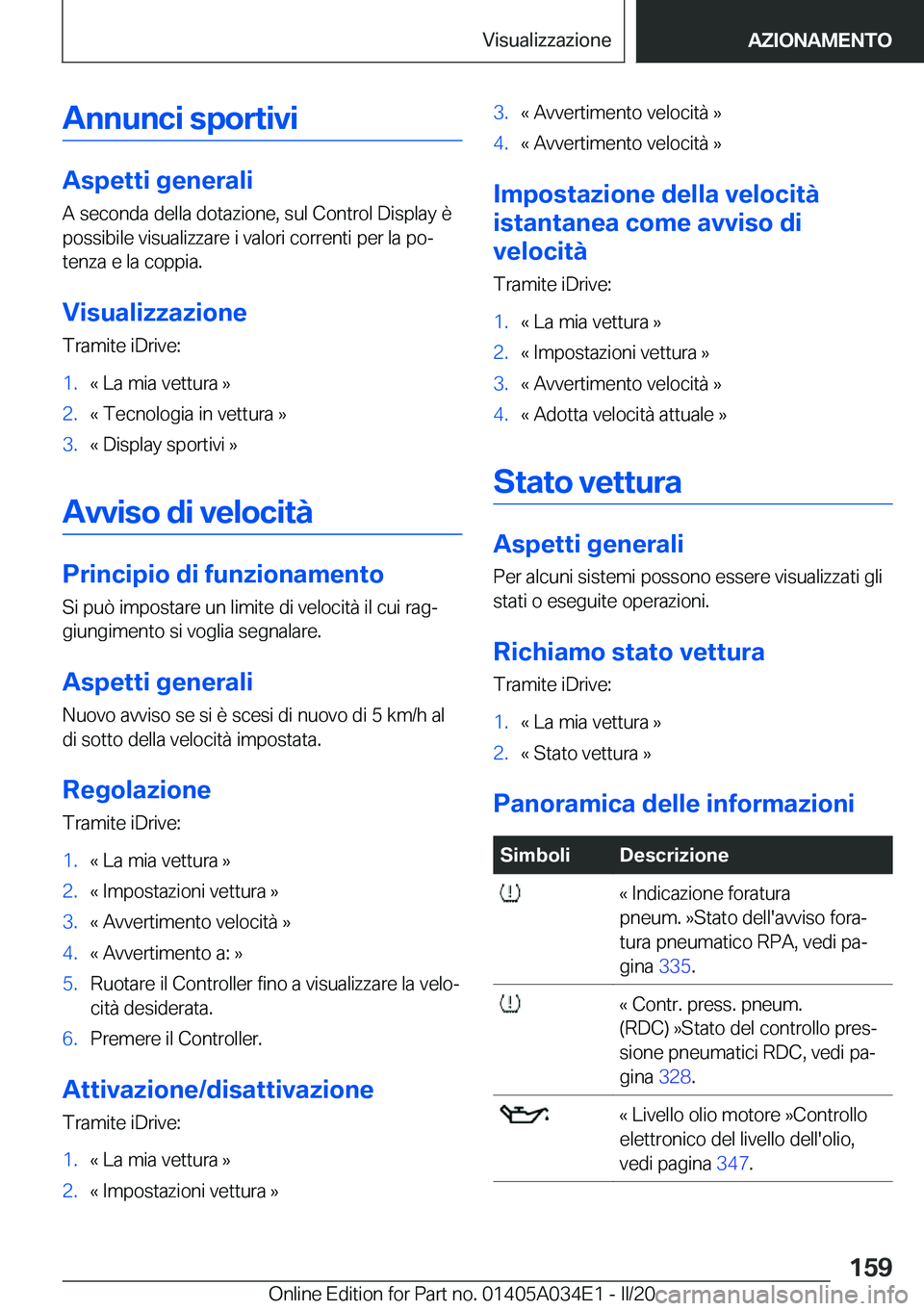 BMW X3 2020  Libretti Di Uso E manutenzione (in Italian) �A�n�n�u�n�c�i��s�p�o�r�t�i�v�i
�A�s�p�e�t�t�i��g�e�n�e�r�a�l�i
�A��s�e�c�o�n�d�a��d�e�l�l�a��d�o�t�a�z�i�o�n�e�,��s�u�l��C�o�n�t�r�o�l��D�i�s�p�l�a�y��è
�p�o�s�s�i�b�i�l�e��v�i�s�u�a�l�i�z