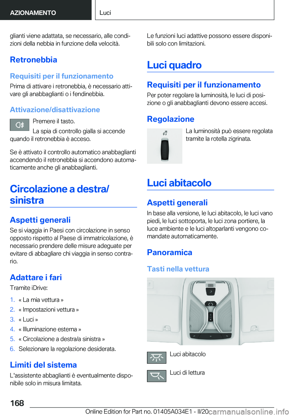 BMW X3 2020  Libretti Di Uso E manutenzione (in Italian) �g�l�i�a�n�t�i��v�i�e�n�e��a�d�a�t�t�a�t�a�,��s�e��n�e�c�e�s�s�a�r�i�o�,��a�l�l�e��c�o�n�d�iª�z�i�o�n�i��d�e�l�l�a��n�e�b�b�i�a��i�n��f�u�n�z�i�o�n�e��d�e�l�l�a��v�e�l�o�c�i�t�