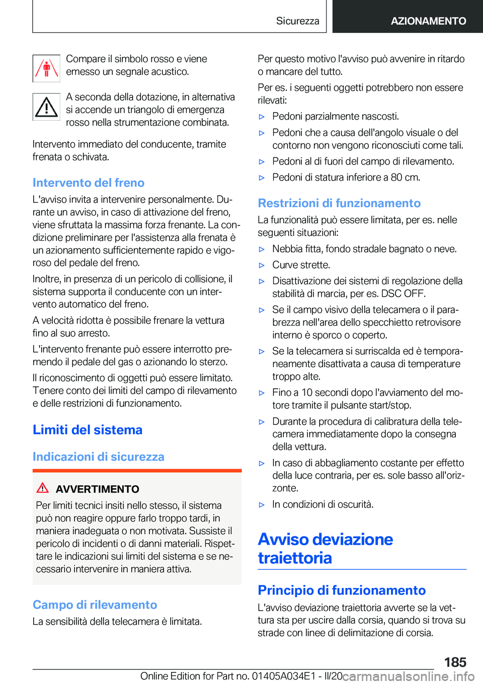 BMW X3 2020  Libretti Di Uso E manutenzione (in Italian) �C�o�m�p�a�r�e��i�l��s�i�m�b�o�l�o��r�o�s�s�o��e��v�i�e�n�e
�e�m�e�s�s�o��u�n��s�e�g�n�a�l�e��a�c�u�s�t�i�c�o�.
�A��s�e�c�o�n�d�a��d�e�l�l�a��d�o�t�a�z�i�o�n�e�,��i�n��a�l�t�e�r�n�a�t�i�v