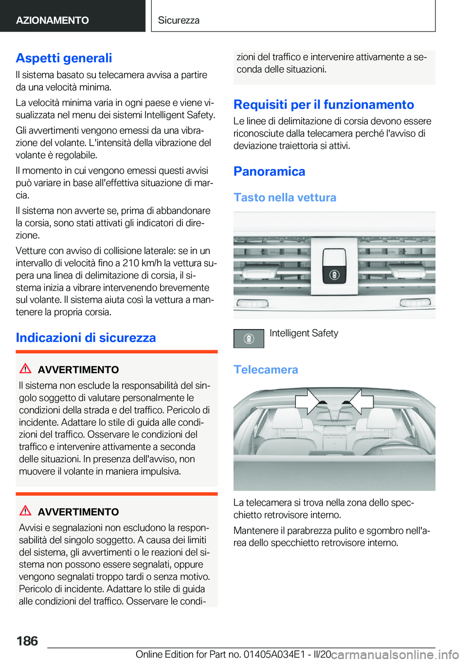 BMW X3 2020  Libretti Di Uso E manutenzione (in Italian) �A�s�p�e�t�t�i��g�e�n�e�r�a�l�i
�I�l��s�i�s�t�e�m�a��b�a�s�a�t�o��s�u��t�e�l�e�c�a�m�e�r�a��a�v�v�i�s�a��a��p�a�r�t�i�r�e
�d�a��u�n�a��v�e�l�o�c�i�t�