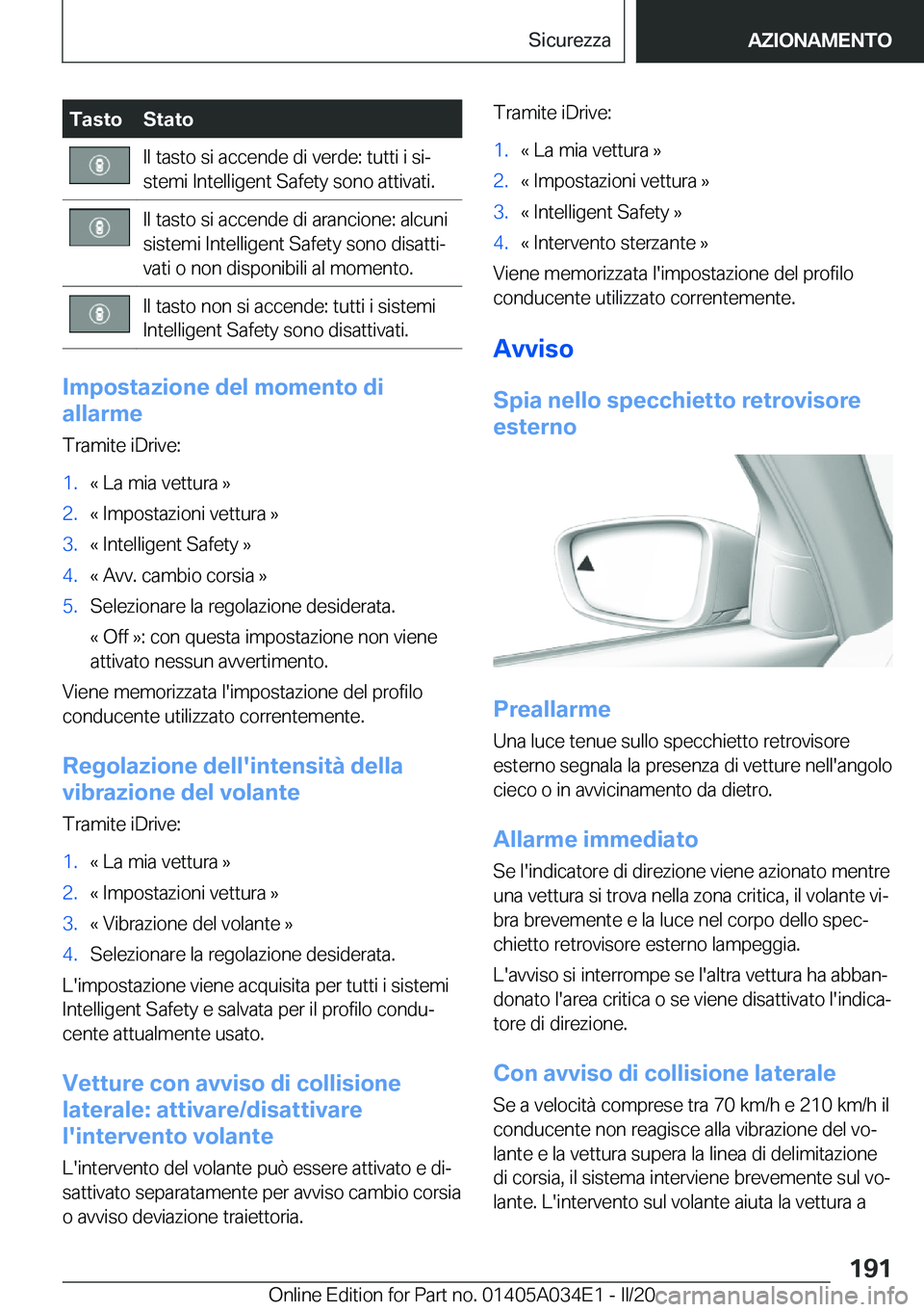 BMW X3 2020  Libretti Di Uso E manutenzione (in Italian) �T�a�s�t�o�S�t�a�t�o�I�l��t�a�s�t�o��s�i��a�c�c�e�n�d�e��d�i��v�e�r�d�e�:��t�u�t�t�i��i��s�iª
�s�t�e�m�i��I�n�t�e�l�l�i�g�e�n�t��S�a�f�e�t�y��s�o�n�o��a�t�t�i�v�a�t�i�.�I�l��t�a�s�t�o�