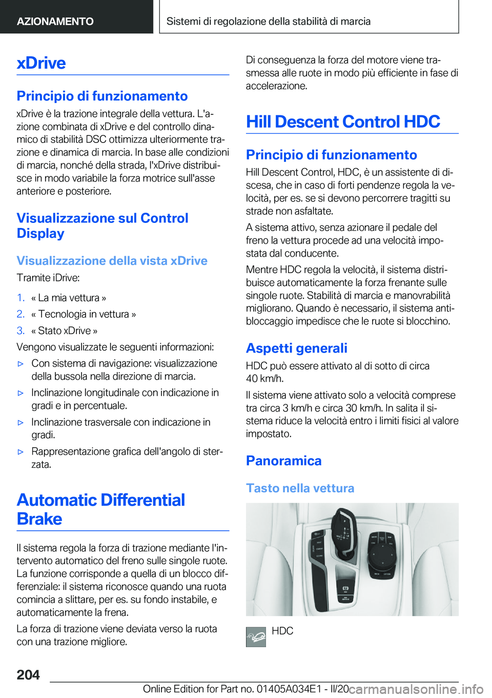 BMW X3 2020  Libretti Di Uso E manutenzione (in Italian) �x�D�r�i�v�e
�P�r�i�n�c�i�p�i�o��d�i��f�u�n�z�i�o�n�a�m�e�n�t�o
�x�D�r�i�v�e��è��l�a��t�r�a�z�i�o�n�e��i�n�t�e�g�r�a�l�e��d�e�l�l�a��v�e�t�t�u�r�a�.��L�'�aª �z�i�o�n�e��c�o�m�b�i�n�a�