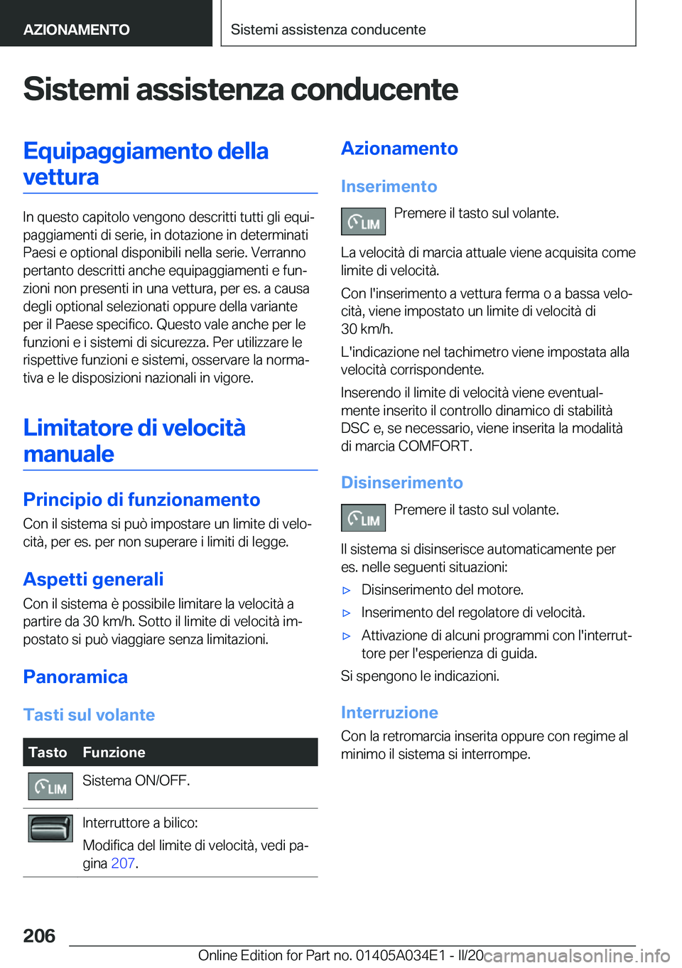 BMW X3 2020  Libretti Di Uso E manutenzione (in Italian) �S�i�s�t�e�m�i��a�s�s�i�s�t�e�n�z�a��c�o�n�d�u�c�e�n�t�e�E�q�u�i�p�a�g�g�i�a�m�e�n�t�o��d�e�l�l�a�v�e�t�t�u�r�a
�I�n��q�u�e�s�t�o��c�a�p�i�t�o�l�o��v�e�n�g�o�n�o��d�e�s�c�r�i�t�t�i��t�u�t�t�i�