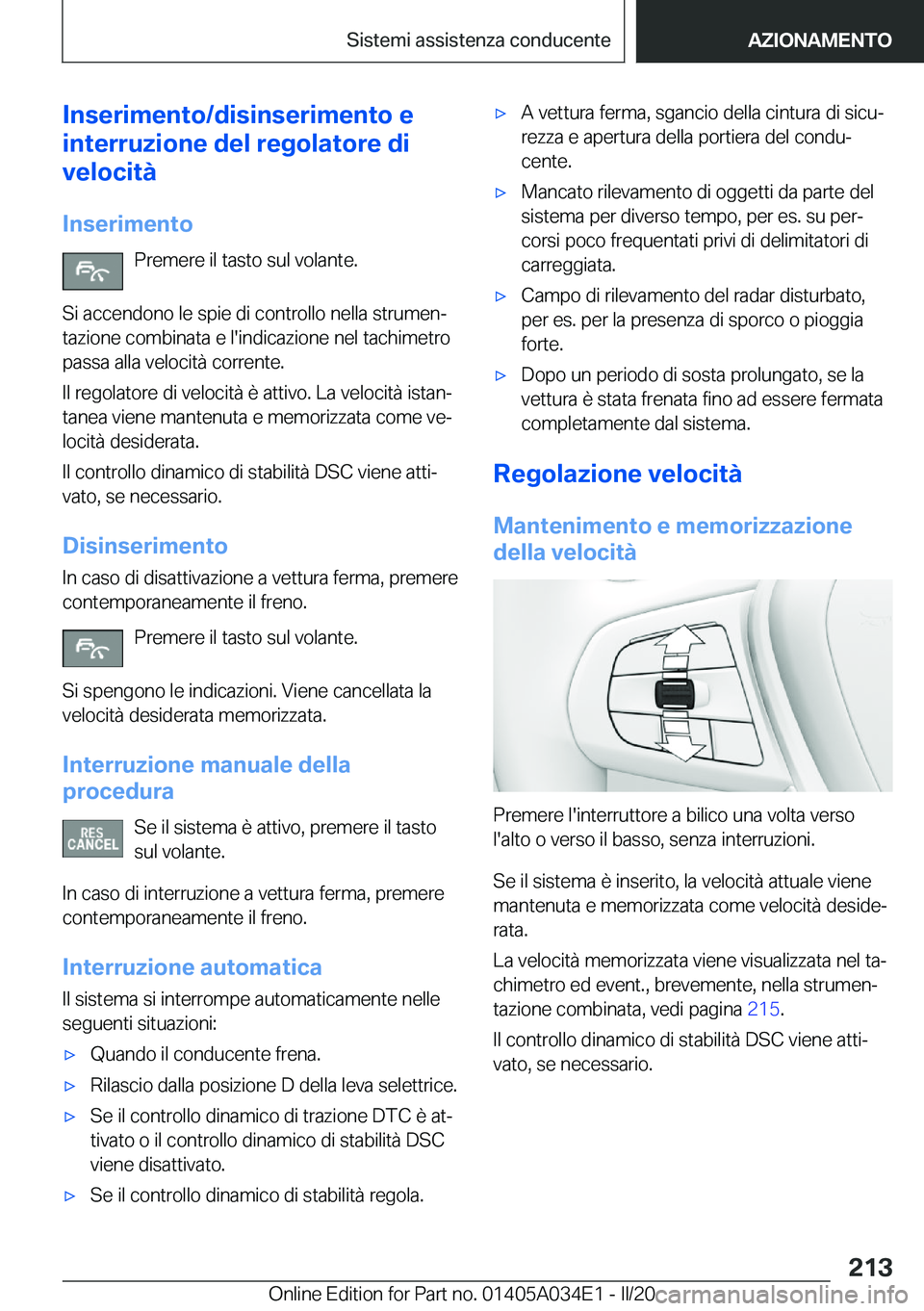 BMW X3 2020  Libretti Di Uso E manutenzione (in Italian) �I�n�s�e�r�i�m�e�n�t�o�/�d�i�s�i�n�s�e�r�i�m�e�n�t�o��e
�i�n�t�e�r�r�u�z�i�o�n�e��d�e�l��r�e�g�o�l�a�t�o�r�e��d�i
�v�e�l�o�c�i�t�