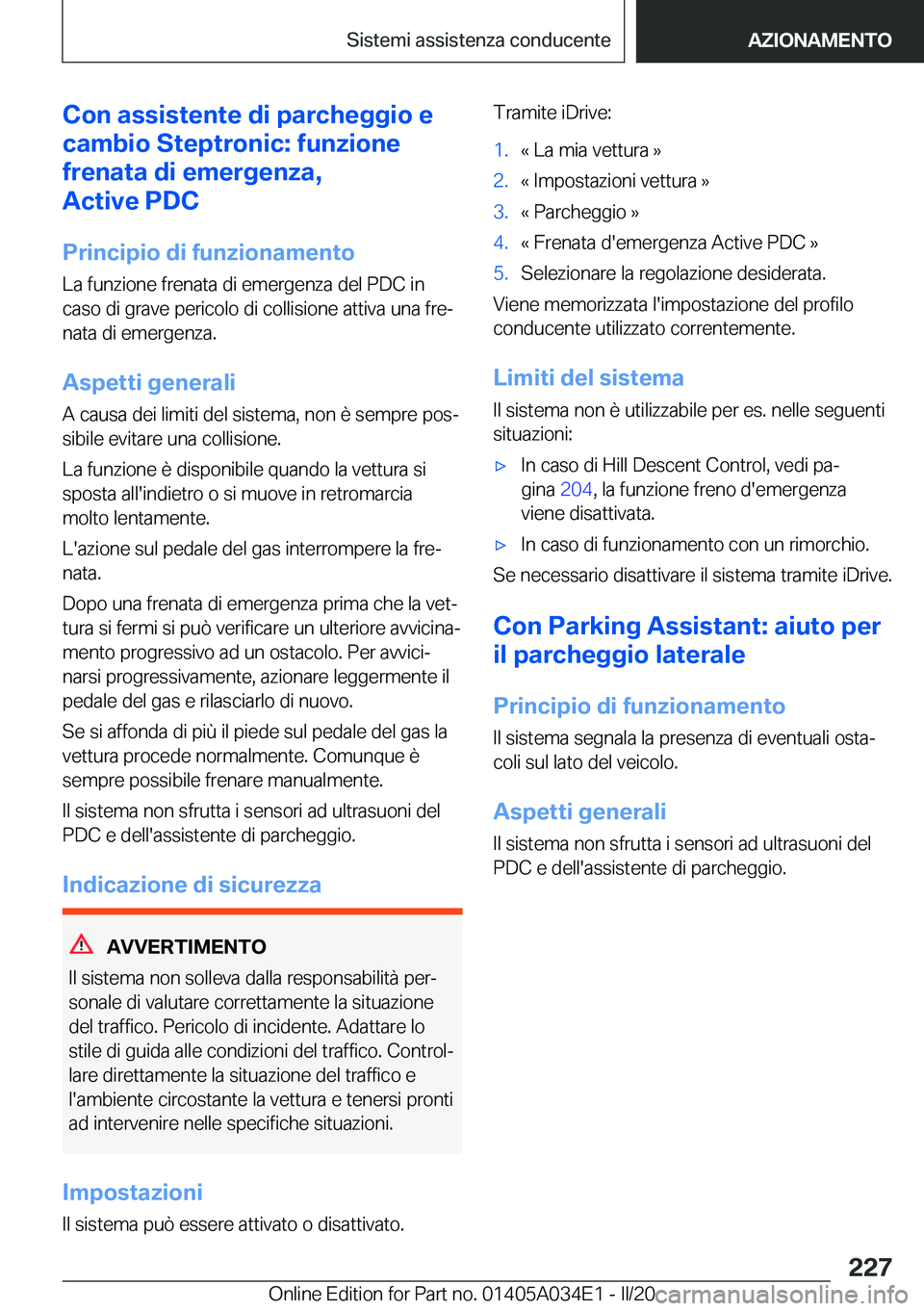 BMW X3 2020  Libretti Di Uso E manutenzione (in Italian) �C�o�n��a�s�s�i�s�t�e�n�t�e��d�i��p�a�r�c�h�e�g�g�i�o��e
�c�a�m�b�i�o��S�t�e�p�t�r�o�n�i�c�:��f�u�n�z�i�o�n�e
�f�r�e�n�a�t�a��d�i��e�m�e�r�g�e�n�z�a�,
�A�c�t�i�v�e��P�D�C
�P�r�i�n�c�i�p�i�o�