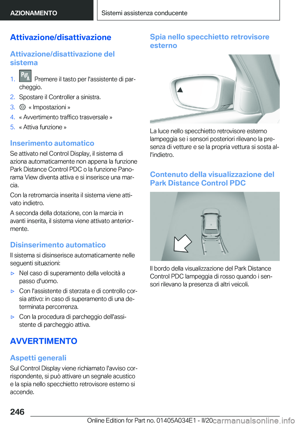 BMW X3 2020  Libretti Di Uso E manutenzione (in Italian) �A�t�t�i�v�a�z�i�o�n�e�/�d�i�s�a�t�t�i�v�a�z�i�o�n�e�A�t�t�i�v�a�z�i�o�n�e�/�d�i�s�a�t�t�i�v�a�z�i�o�n�e��d�e�l
�s�i�s�t�e�m�a�1�.���P�r�e�m�e�r�e��i�l��t�a�s�t�o��p�e�r��l�'�a�s�s�i�s�t�e�