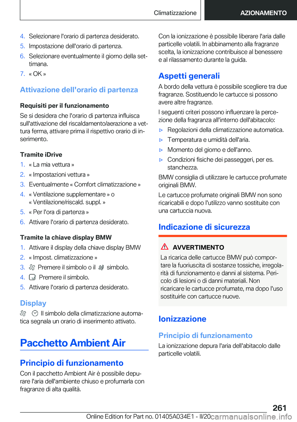 BMW X3 2020  Libretti Di Uso E manutenzione (in Italian) �4�.�S�e�l�e�z�i�o�n�a�r�e��l�'�o�r�a�r�i�o��d�i��p�a�r�t�e�n�z�a��d�e�s�i�d�e�r�a�t�o�.�5�.�I�m�p�o�s�t�a�z�i�o�n�e��d�e�l�l�'�o�r�a�r�i�o��d�i��p�a�r�t�e�n�z�a�.�6�.�S�e�l�e�z�i�o�n�a