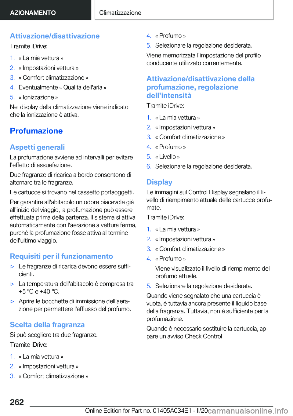 BMW X3 2020  Libretti Di Uso E manutenzione (in Italian) �A�t�t�i�v�a�z�i�o�n�e�/�d�i�s�a�t�t�i�v�a�z�i�o�n�e
�T�r�a�m�i�t�e��i�D�r�i�v�e�:�1�.�«��L�a��m�i�a��v�e�t�t�u�r�a��{�2�.�«��I�m�p�o�s�t�a�z�i�o�n�i��v�e�t�t�u�r�a��{�3�.�«��C�o�m�f�o�r�t