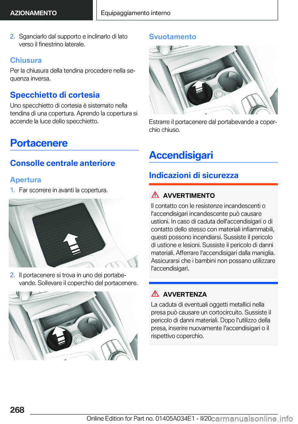 BMW X3 2020  Libretti Di Uso E manutenzione (in Italian) �2�.�S�g�a�n�c�i�a�r�l�o��d�a�l��s�u�p�p�o�r�t�o��e��i�n�c�l�i�n�a�r�l�o��d�i��l�a�t�o�v�e�r�s�o��i�l��f�i�n�e�s�t�r�i�n�o��l�a�t�e�r�a�l�e�.
�C�h�i�u�s�u�r�a
�P�e�r��l�a��c�h�i�u�s�u�r�a�