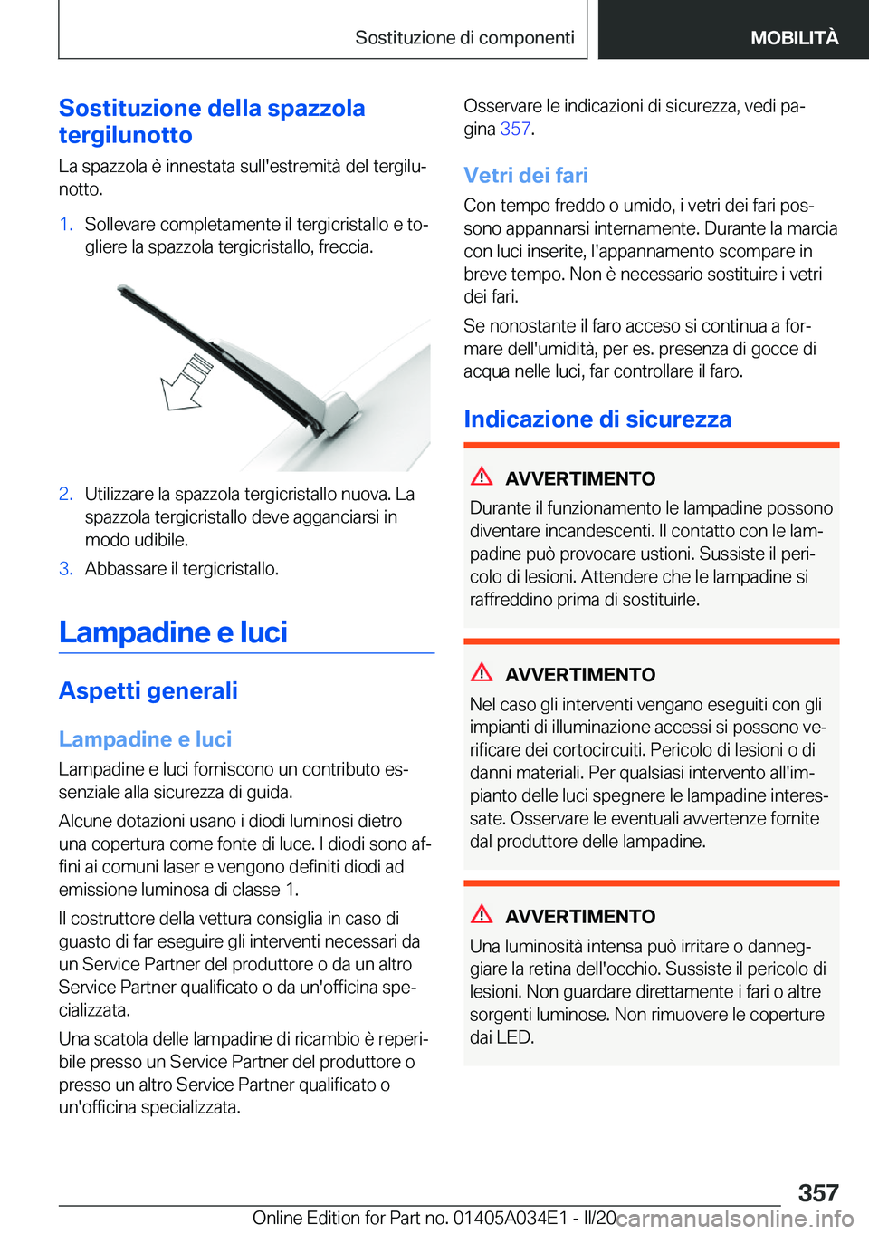 BMW X3 2020  Libretti Di Uso E manutenzione (in Italian) �S�o�s�t�i�t�u�z�i�o�n�e��d�e�l�l�a��s�p�a�z�z�o�l�a
�t�e�r�g�i�l�u�n�o�t�t�o
�L�a��s�p�a�z�z�o�l�a��è��i�n�n�e�s�t�a�t�a��s�u�l�l�'�e�s�t�r�e�m�i�t�