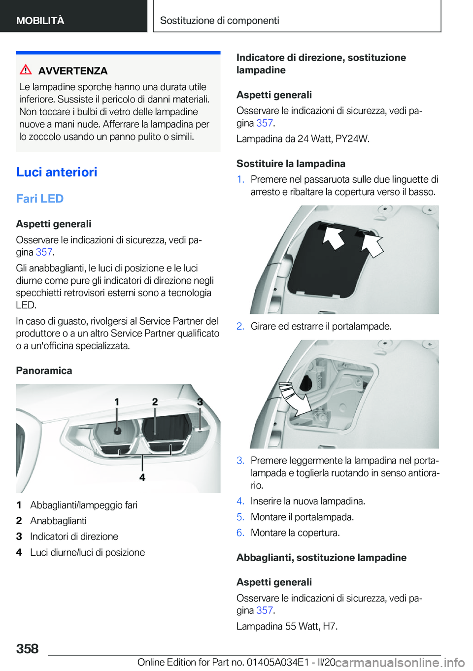 BMW X3 2020  Libretti Di Uso E manutenzione (in Italian) �A�V�V�E�R�T�E�N�Z�A
�L�e��l�a�m�p�a�d�i�n�e��s�p�o�r�c�h�e��h�a�n�n�o��u�n�a��d�u�r�a�t�a��u�t�i�l�e
�i�n�f�e�r�i�o�r�e�.��S�u�s�s�i�s�t�e��i�l��p�e�r�i�c�o�l�o��d�i��d�a�n�n�i��m�a�t�e�r
